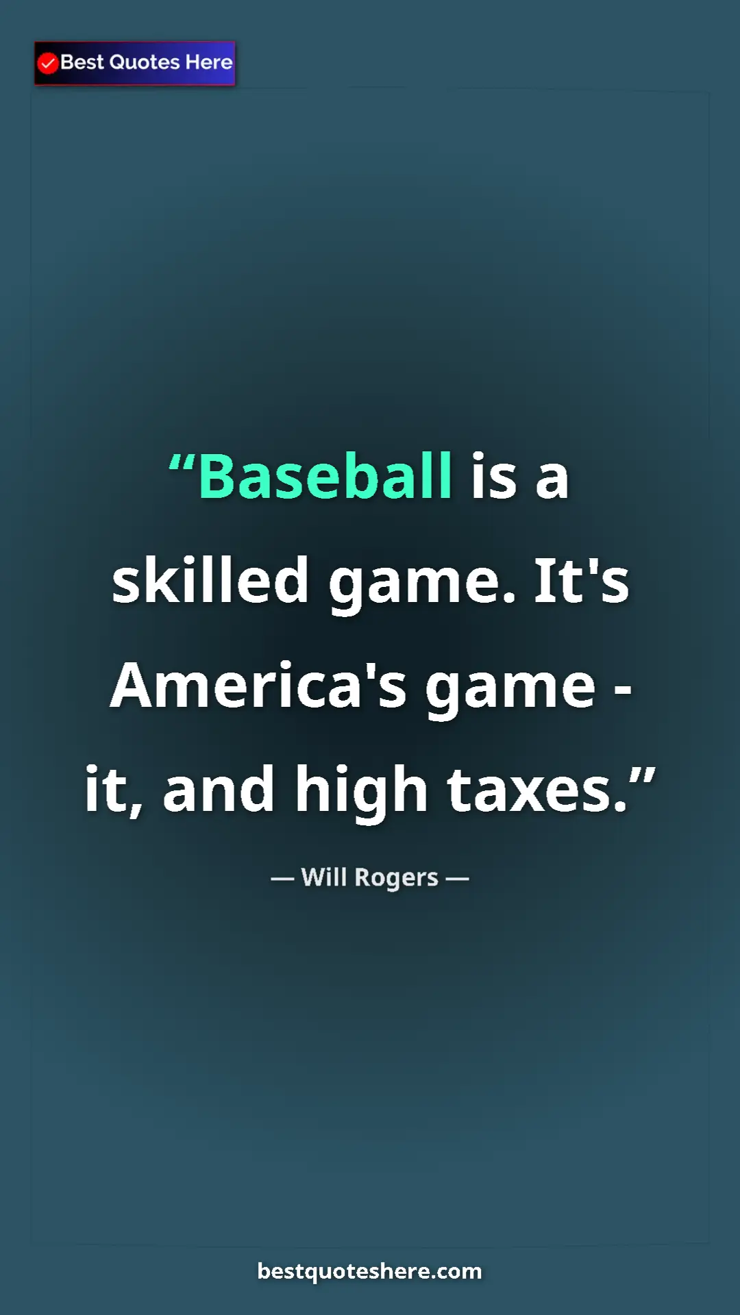 Pinterest quote poster by Will Rogers: "Baseball is a skilled game. It's America's game - it, and..."