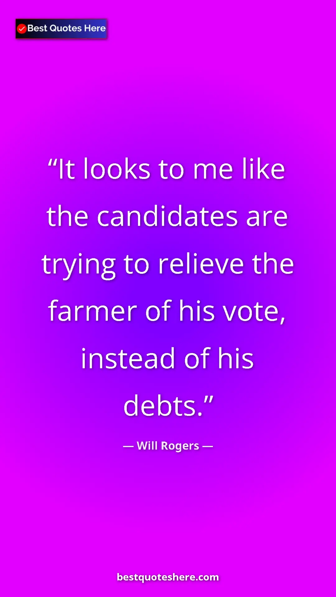 Will Rogers Quote Card: "It looks to me like the candidates are trying to relieve..." Pinterest quote poster by Will Rogers: "It looks to me like the candidates are trying to relieve..."