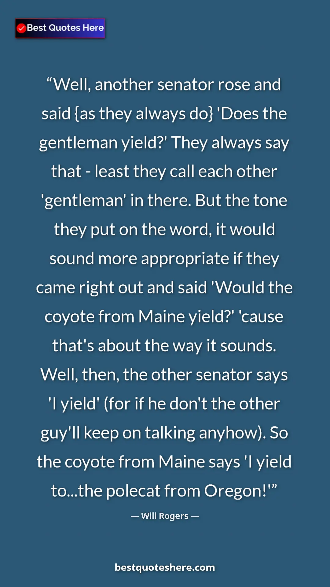 Pinterest quote poster by Will Rogers: "Well, another senator rose and said {as they always do}..."
