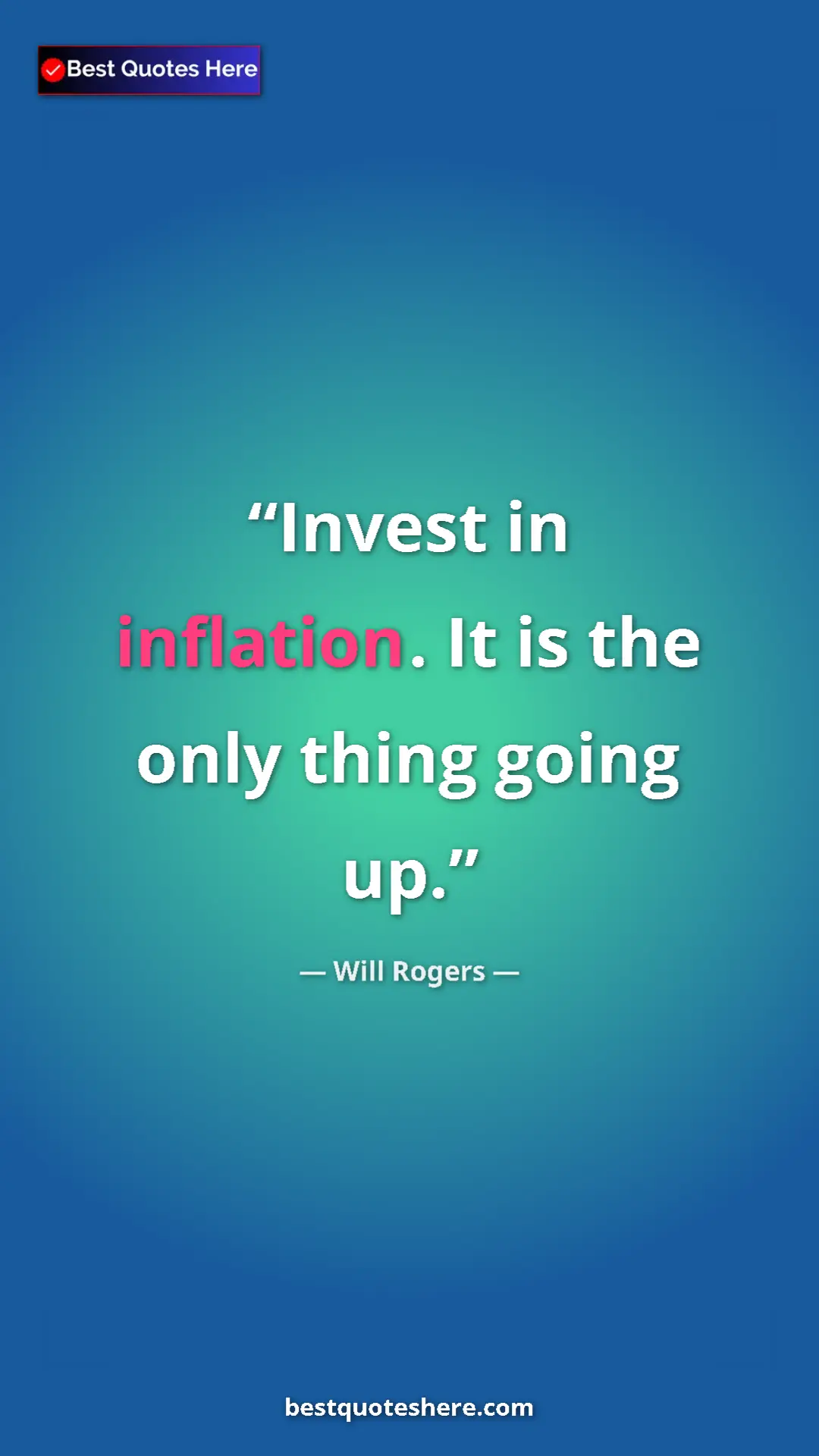 Pinterest quote poster by Will Rogers: "Invest in inflation. It is the only thing going up."