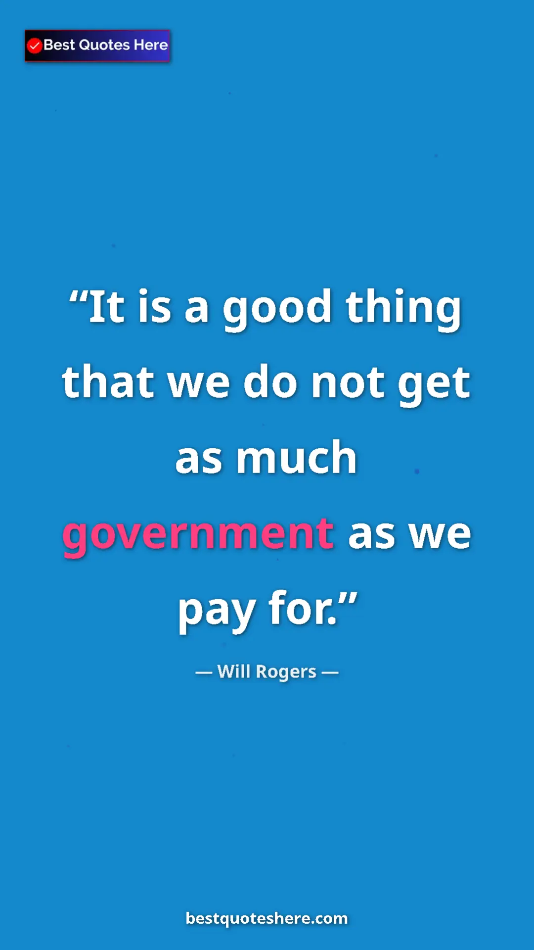 Will Rogers Quote Card: "It is a good thing that we do not get as much government as " Pinterest quote poster by Will Rogers: "It is a good thing that we do not get as much government as "