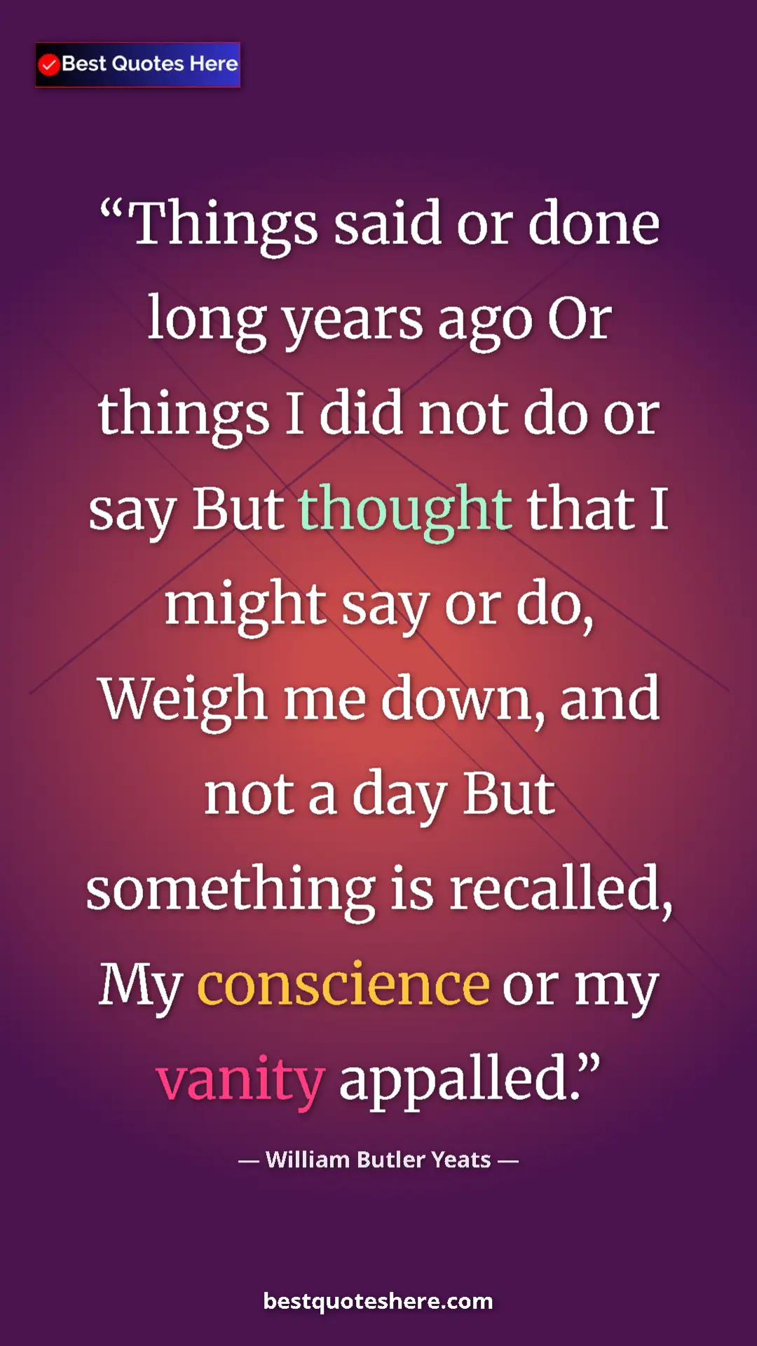 William Butler Yeats Quote Card: "Things said or done long years ago Or things I did not do..." Pinterest quote poster by William Butler Yeats: "Things said or done long years ago Or things I did not do..."