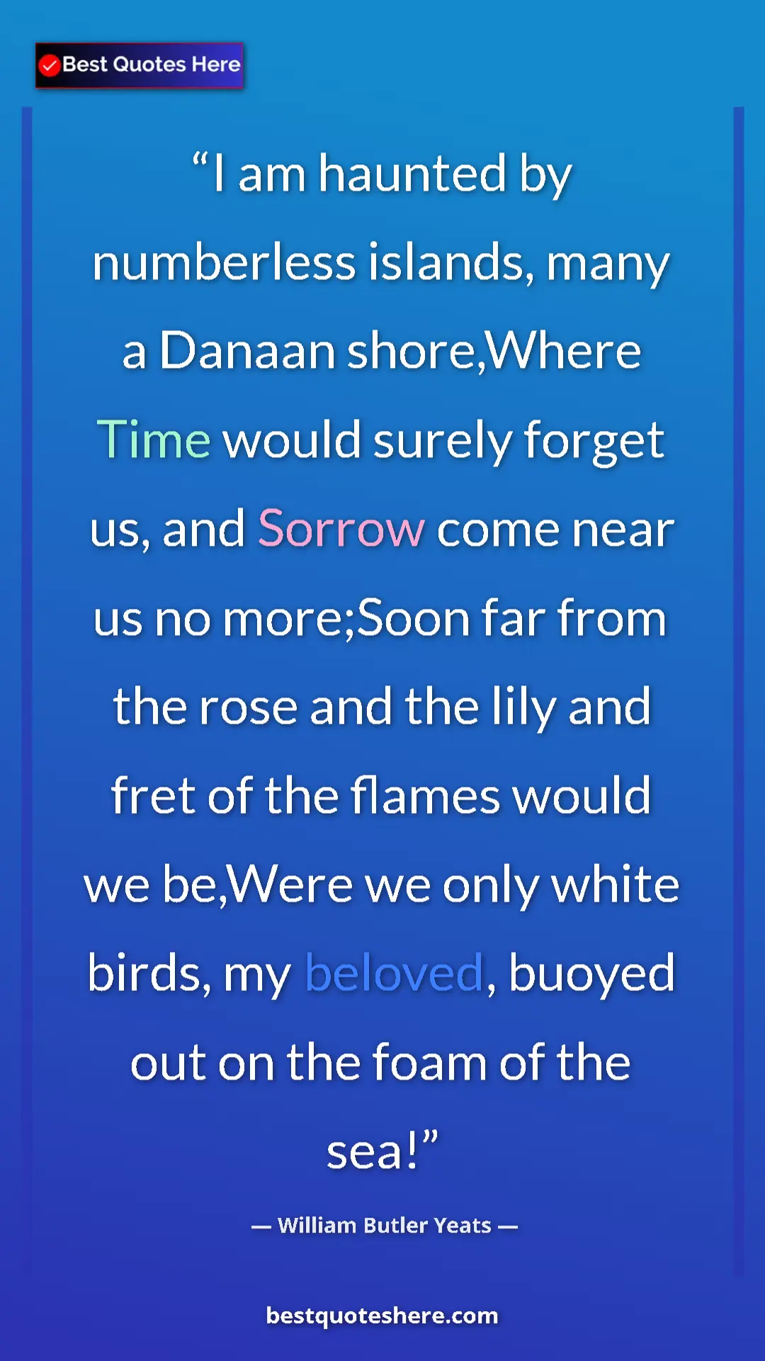 William Butler Yeats Quote Card: "I am haunted by numberless islands, many a Danaan..." Pinterest quote poster by William Butler Yeats: "I am haunted by numberless islands, many a Danaan..."