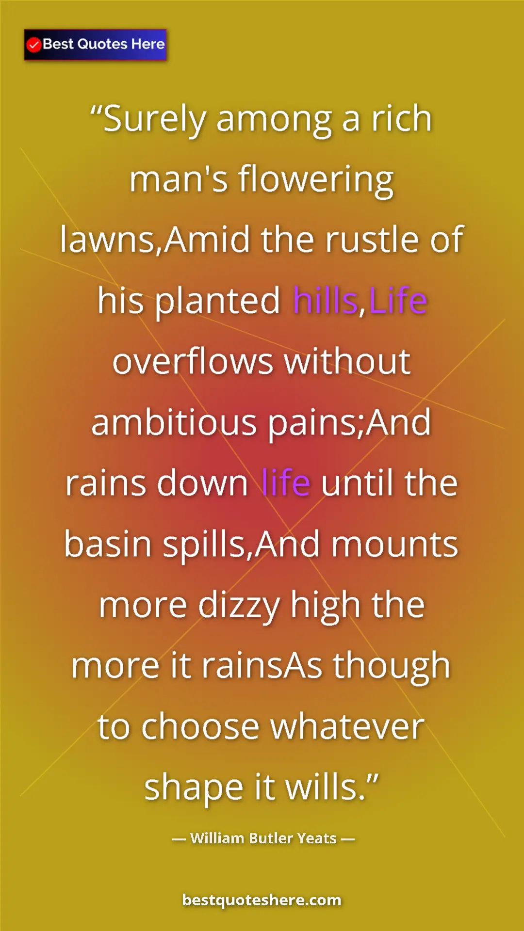 Pinterest quote poster by William Butler Yeats: "Surely among a rich man's flowering lawns,Amid the rustle..."