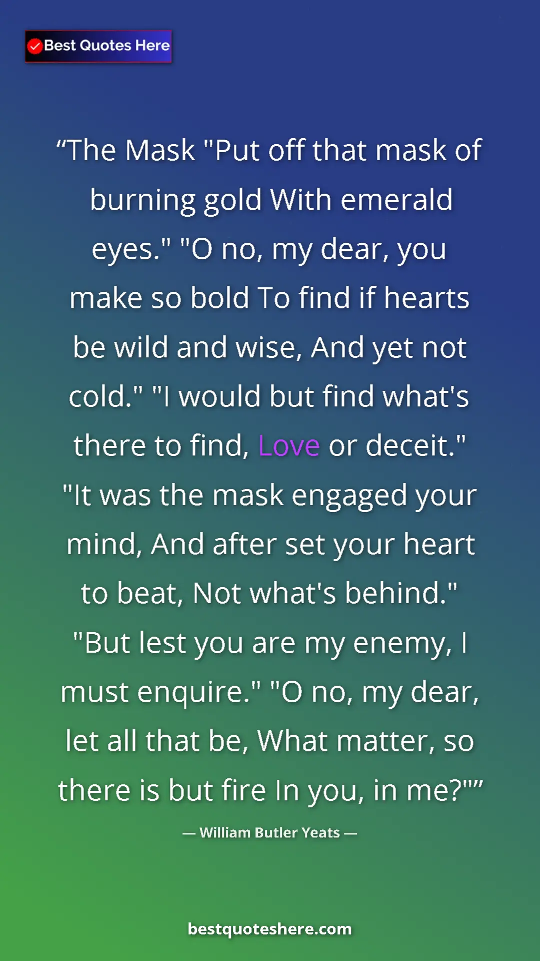 Pinterest quote poster by William Butler Yeats: "The Mask "Put off that mask of burning gold With emerald..."