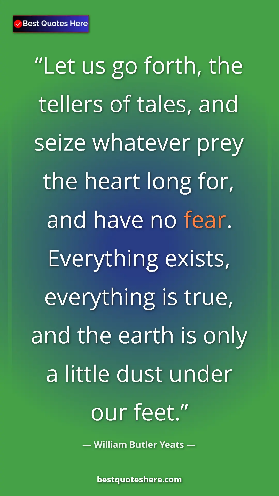 Pinterest quote poster by William Butler Yeats: "Let us go forth, the tellers of tales, and seize whatever..."
