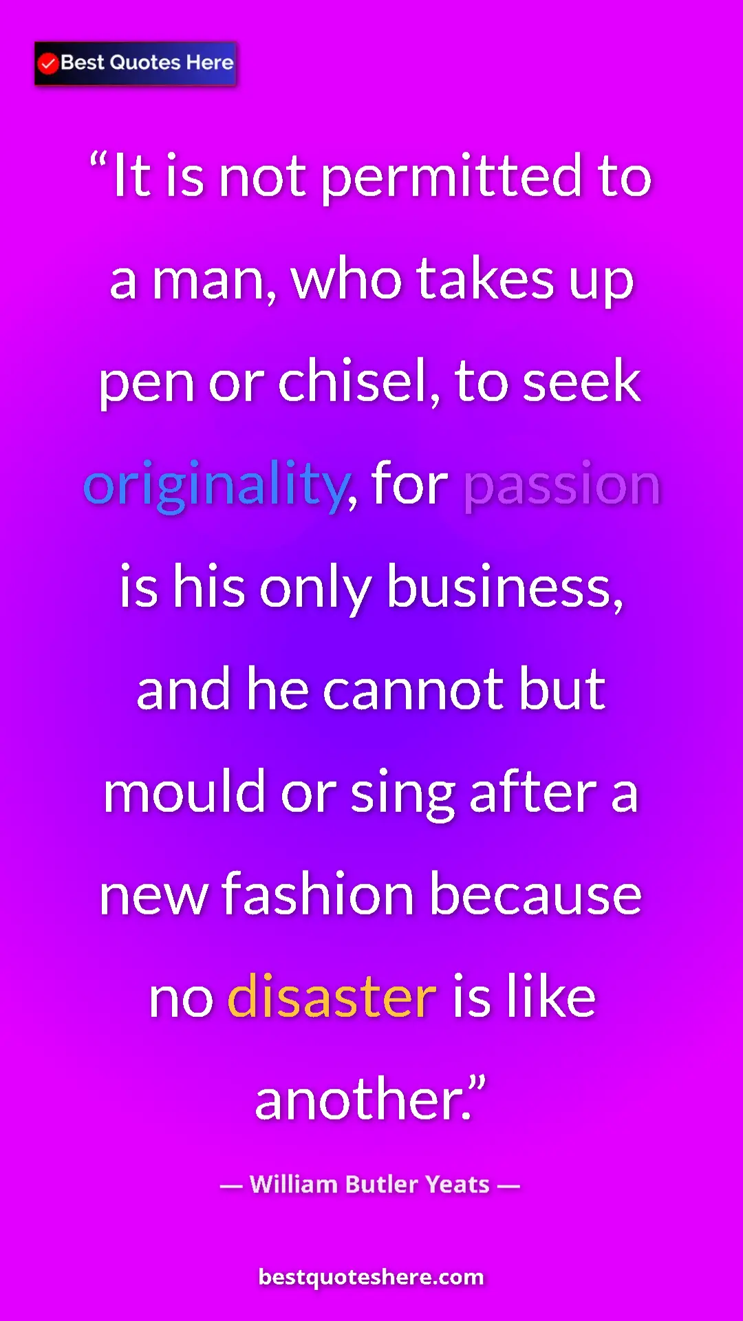William Butler Yeats Quote Card: "It is not permitted to a man, who takes up pen or chisel,..." Pinterest quote poster by William Butler Yeats: "It is not permitted to a man, who takes up pen or chisel,..."