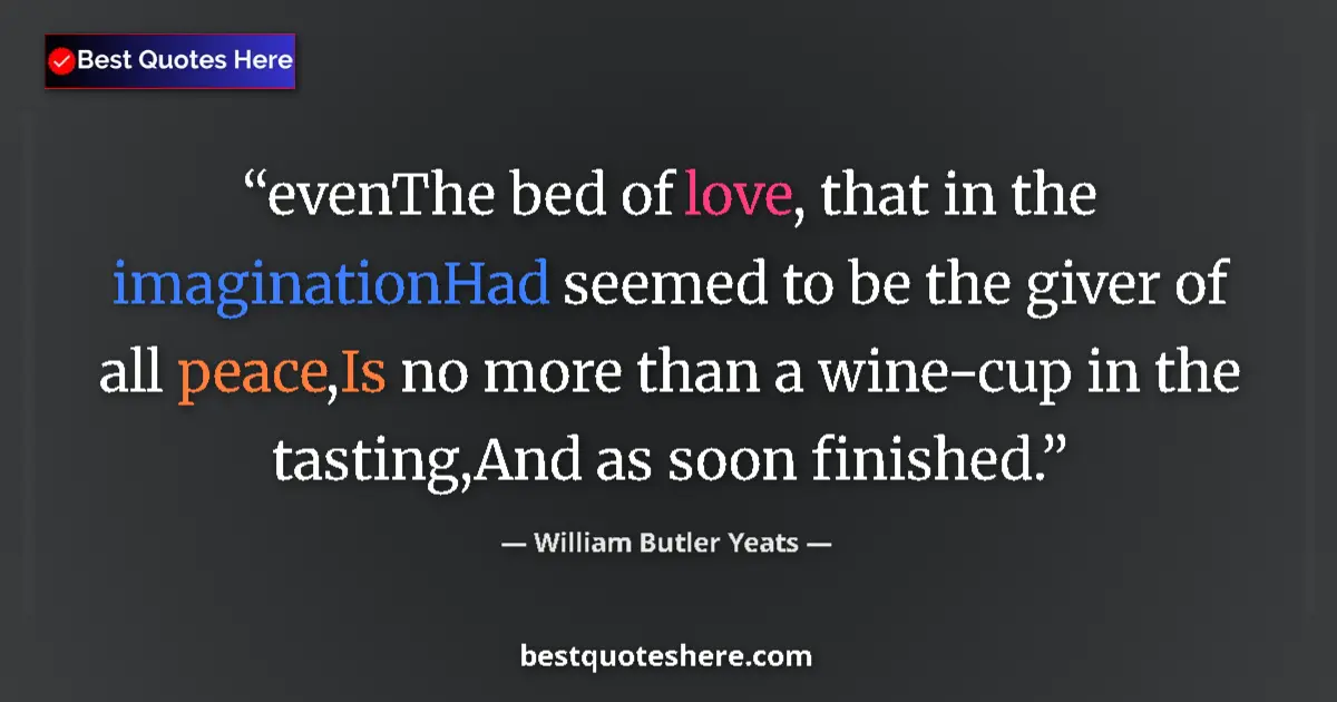 Quote by William Butler Yeats: evenThe bed of love, that in the imaginationHad se