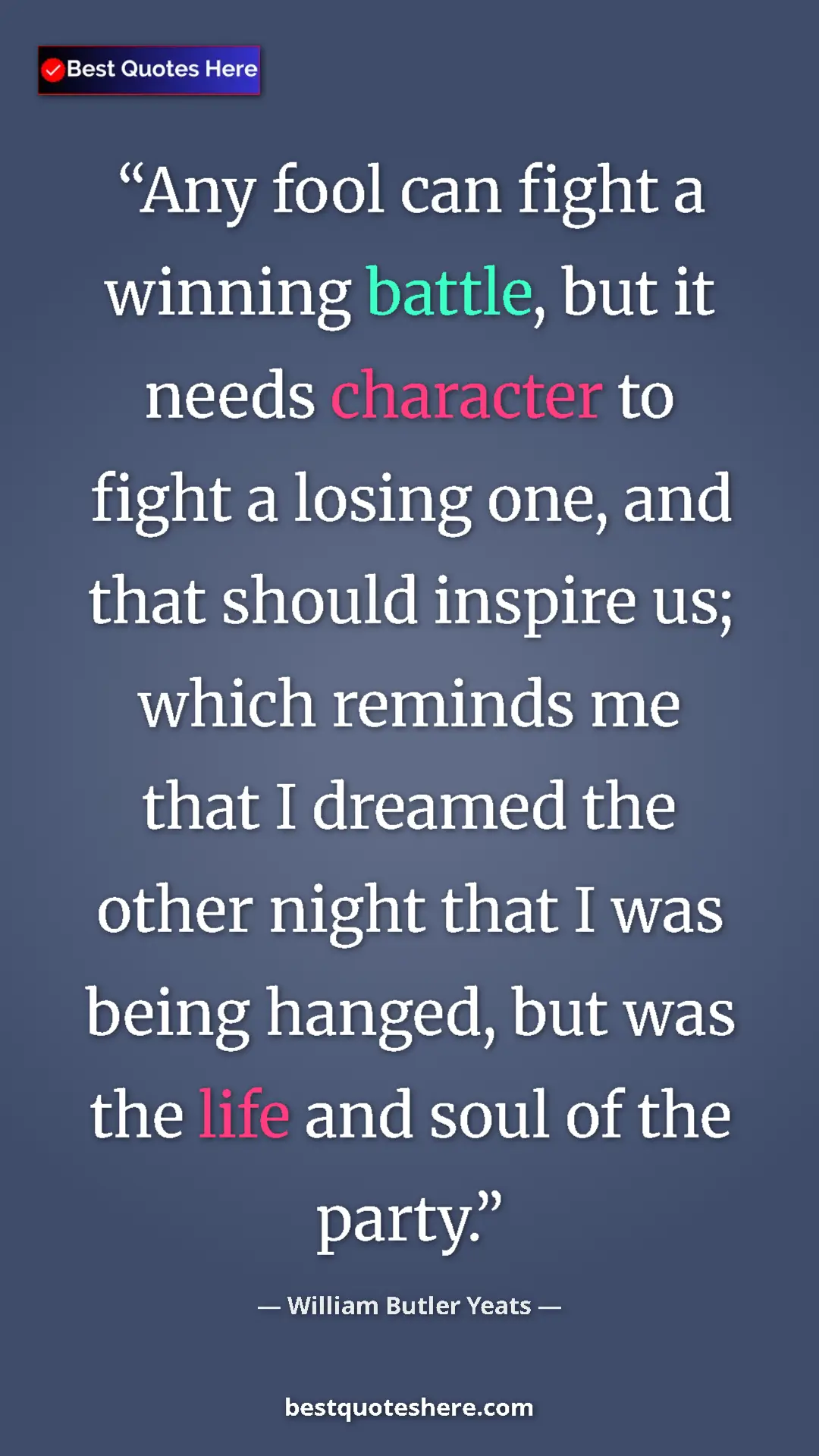 William Butler Yeats Quote Card: "Any fool can fight a winning battle, but it needs character..." Pinterest quote poster by William Butler Yeats: "Any fool can fight a winning battle, but it needs character..."