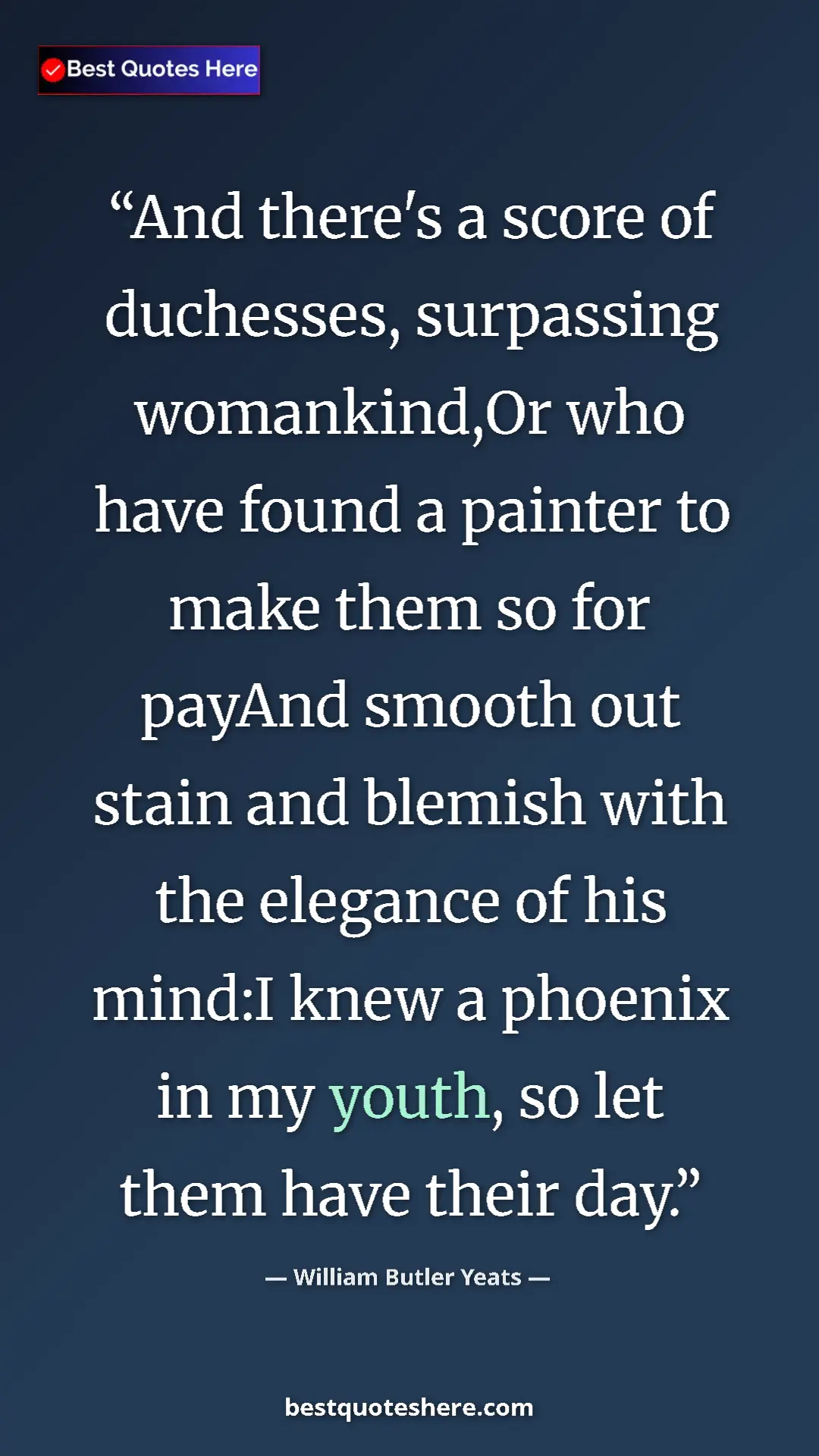 William Butler Yeats Quote Card: "And there's a score of duchesses, surpassing womankind,Or..." Pinterest quote poster by William Butler Yeats: "And there's a score of duchesses, surpassing womankind,Or..."