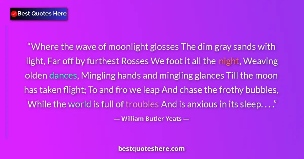 Quote by William Butler Yeats: Where the wave of moonlight glosses The dim gray sands with light, Far off by furthest Rosses We foo...