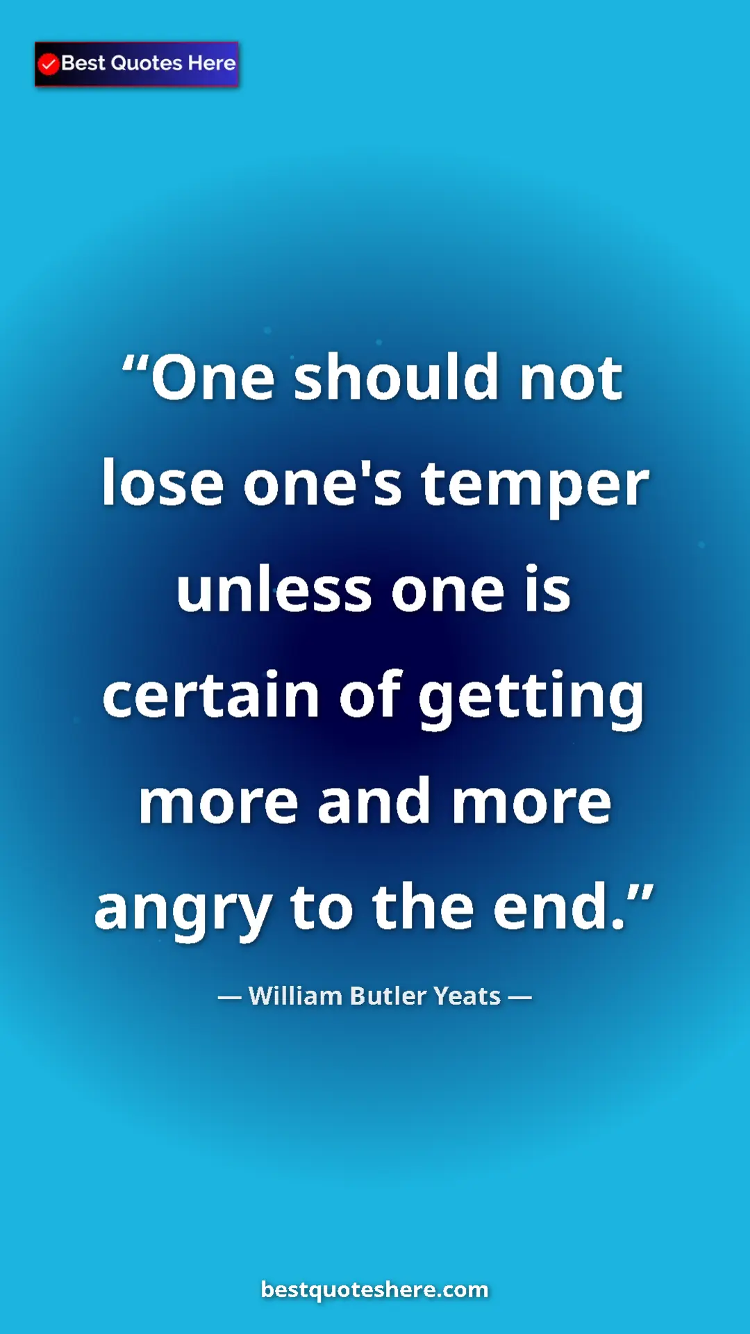William Butler Yeats Quote Card: "One should not lose one's temper unless one is certain of..." Pinterest quote poster by William Butler Yeats: "One should not lose one's temper unless one is certain of..."