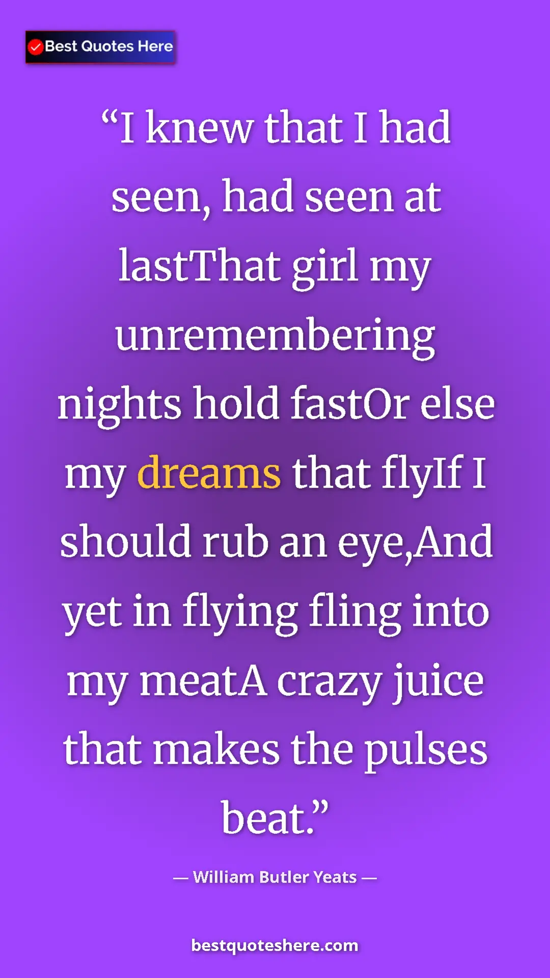 William Butler Yeats Quote Card: "I knew that I had seen, had seen at lastThat girl my..." Pinterest quote poster by William Butler Yeats: "I knew that I had seen, had seen at lastThat girl my..."