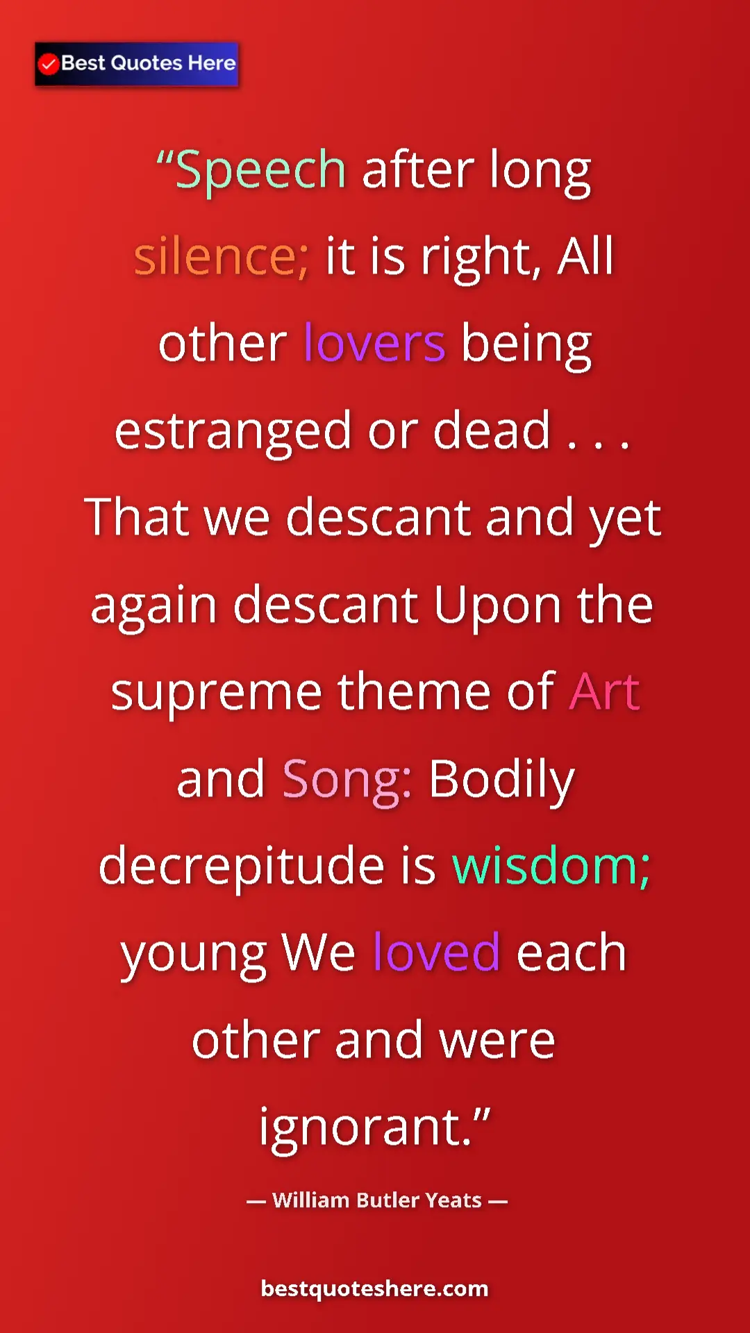 William Butler Yeats Quote Card: "Speech after long silence; it is right, All other lovers..." Pinterest quote poster by William Butler Yeats: "Speech after long silence; it is right, All other lovers..."