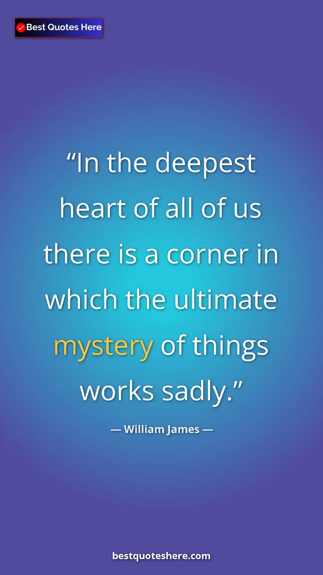 Pinterest quote poster by William James: "In the deepest heart of all of us there is a corner in..."