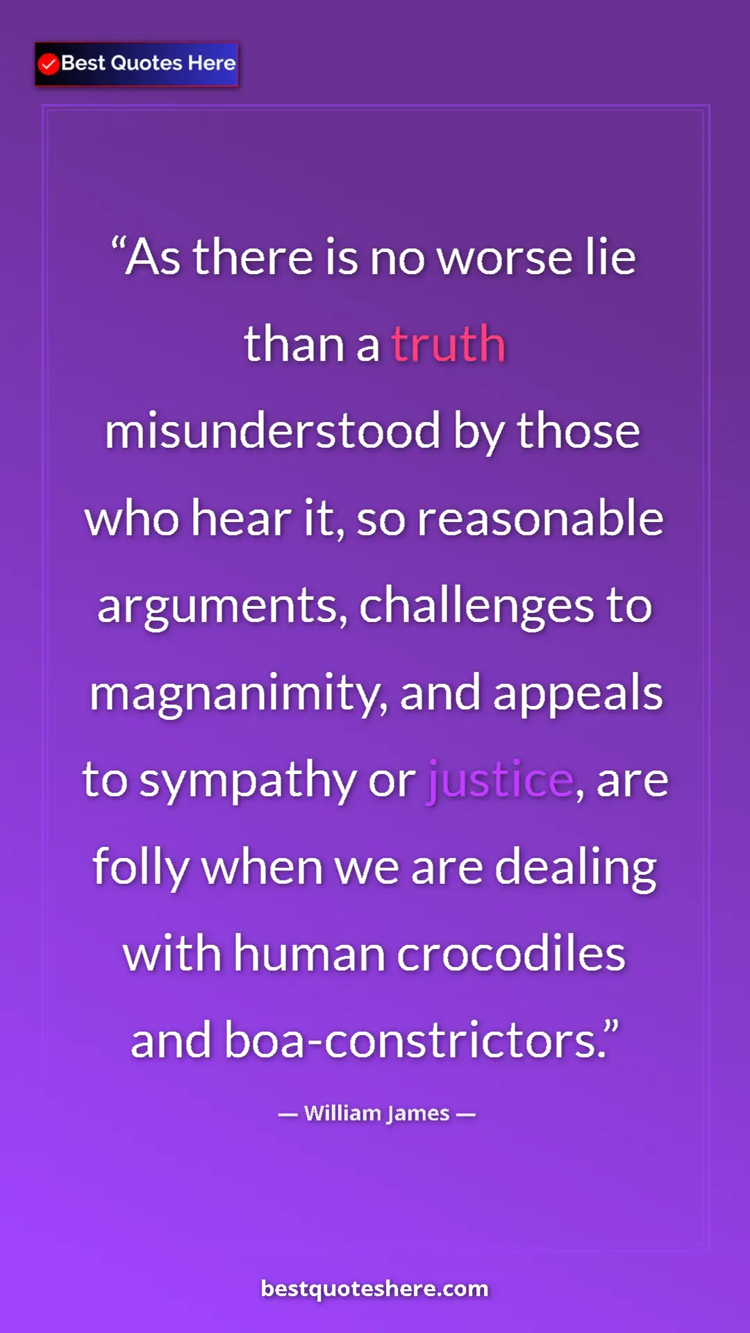 Pinterest quote poster by William James: "As there is no worse lie than a truth misunderstood by..."