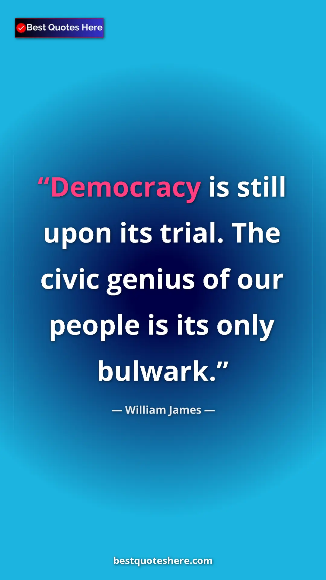 William James Quote Card: "Democracy is still upon its trial. The civic genius of our..." Pinterest quote poster by William James: "Democracy is still upon its trial. The civic genius of our..."