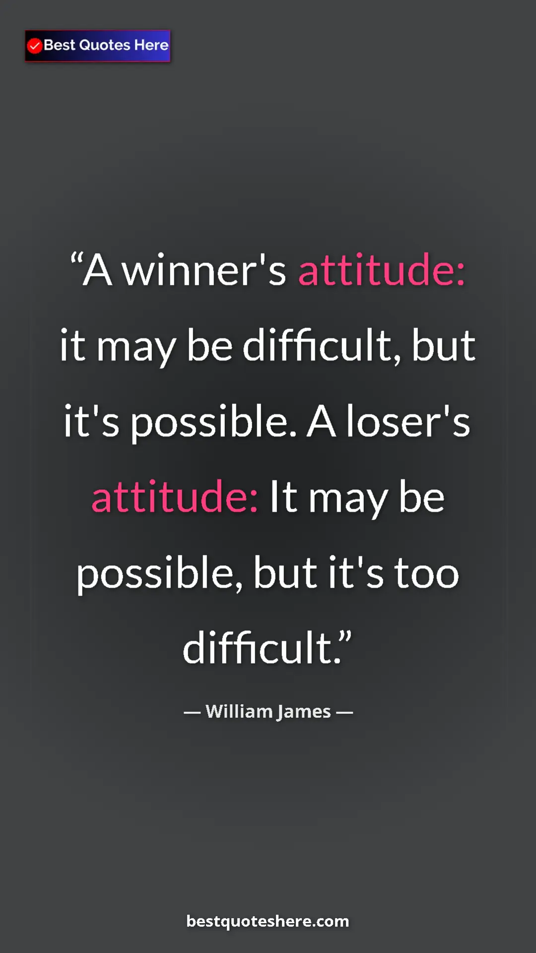 Pinterest quote poster by William James: "A winner's attitude: it may be difficult, but it's..."