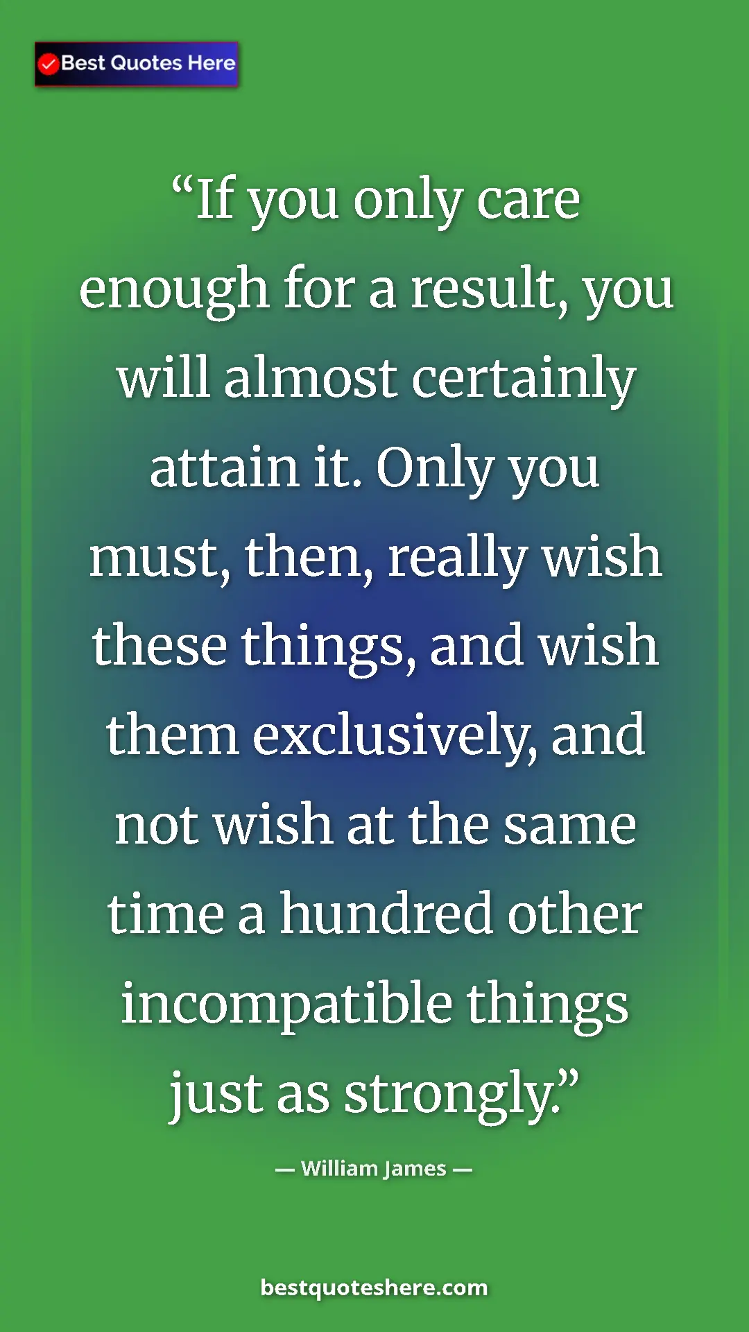 William James Quote Card: "If you only care enough for a result, you will almost certai" Pinterest quote poster by William James: "If you only care enough for a result, you will almost certai"