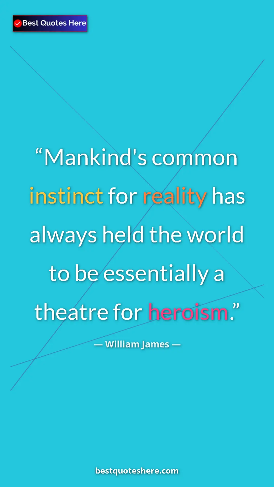 Pinterest quote poster by William James: "Mankind's common instinct for reality has always held the..."