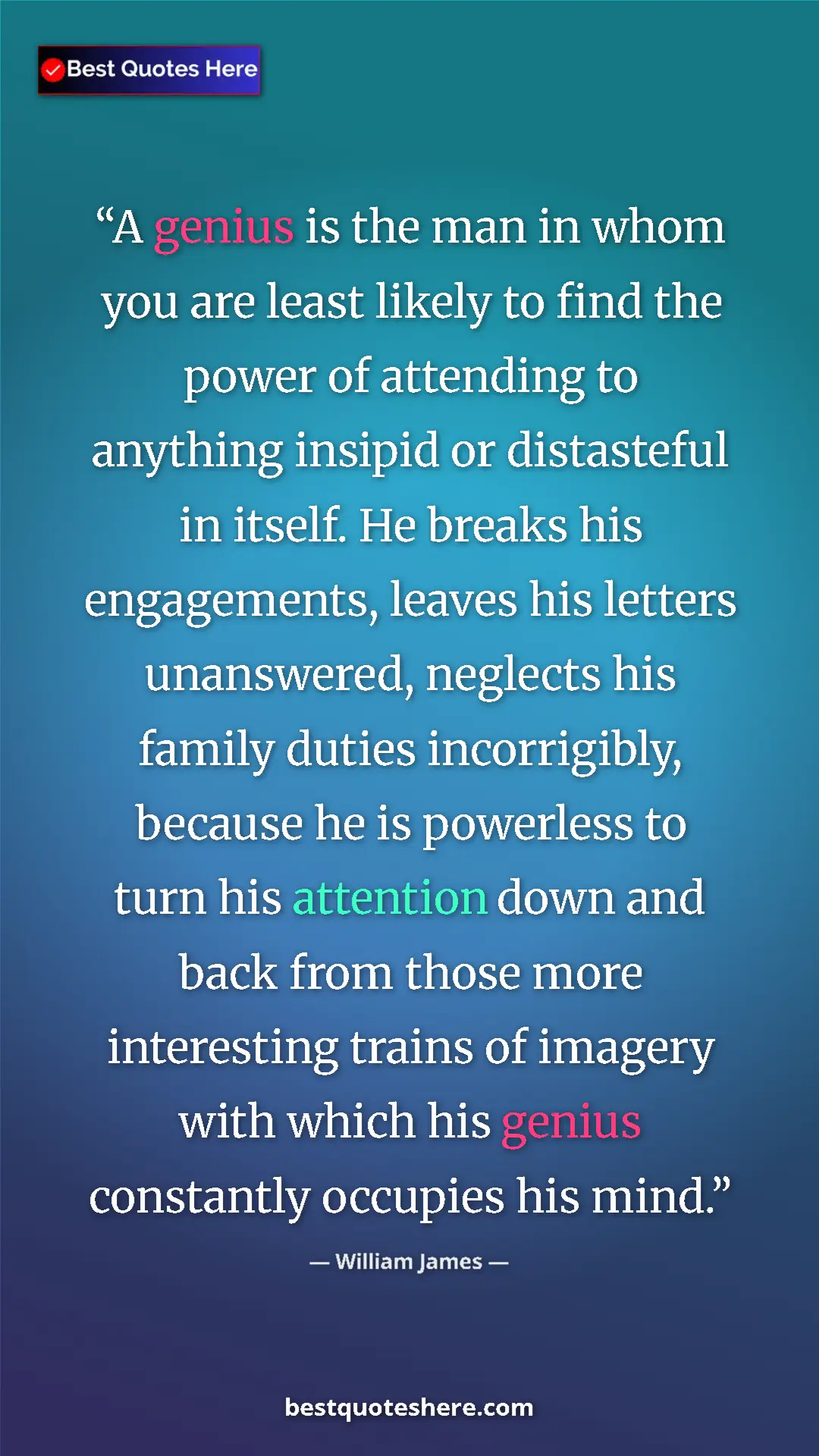 William James Quote Card: "A genius is the man in whom you are least likely to find..." Pinterest quote poster by William James: "A genius is the man in whom you are least likely to find..."