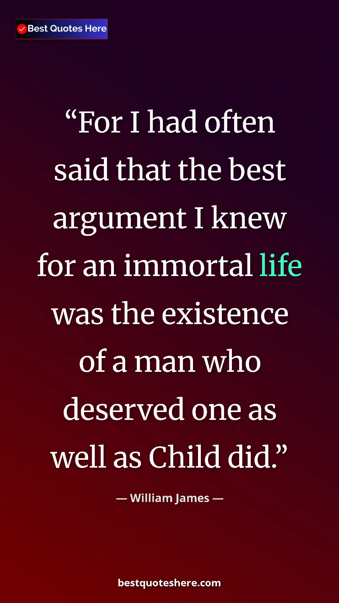 William James Quote Card: "For I had often said that the best argument I knew for an..." Pinterest quote poster by William James: "For I had often said that the best argument I knew for an..."
