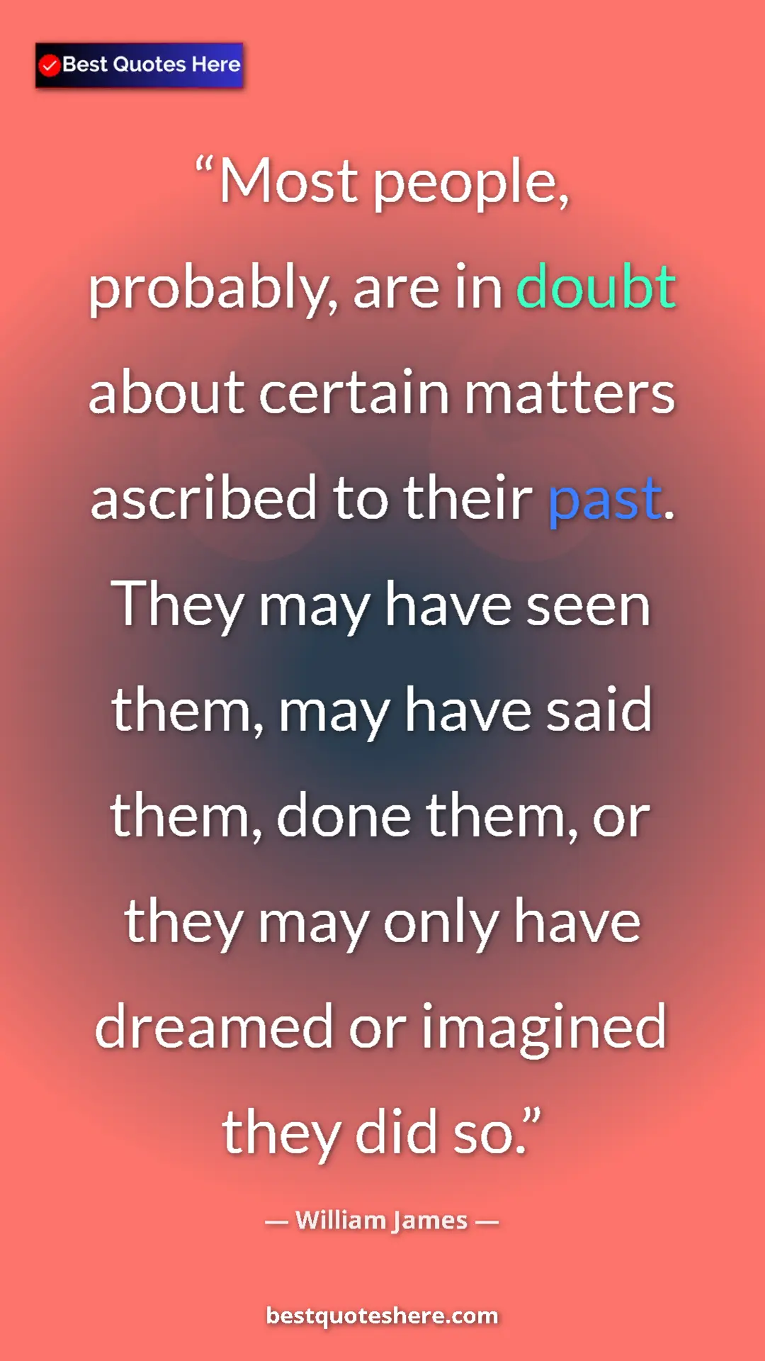 William James Quote Card: "Most people, probably, are in doubt about certain matters as" Pinterest quote poster by William James: "Most people, probably, are in doubt about certain matters as"