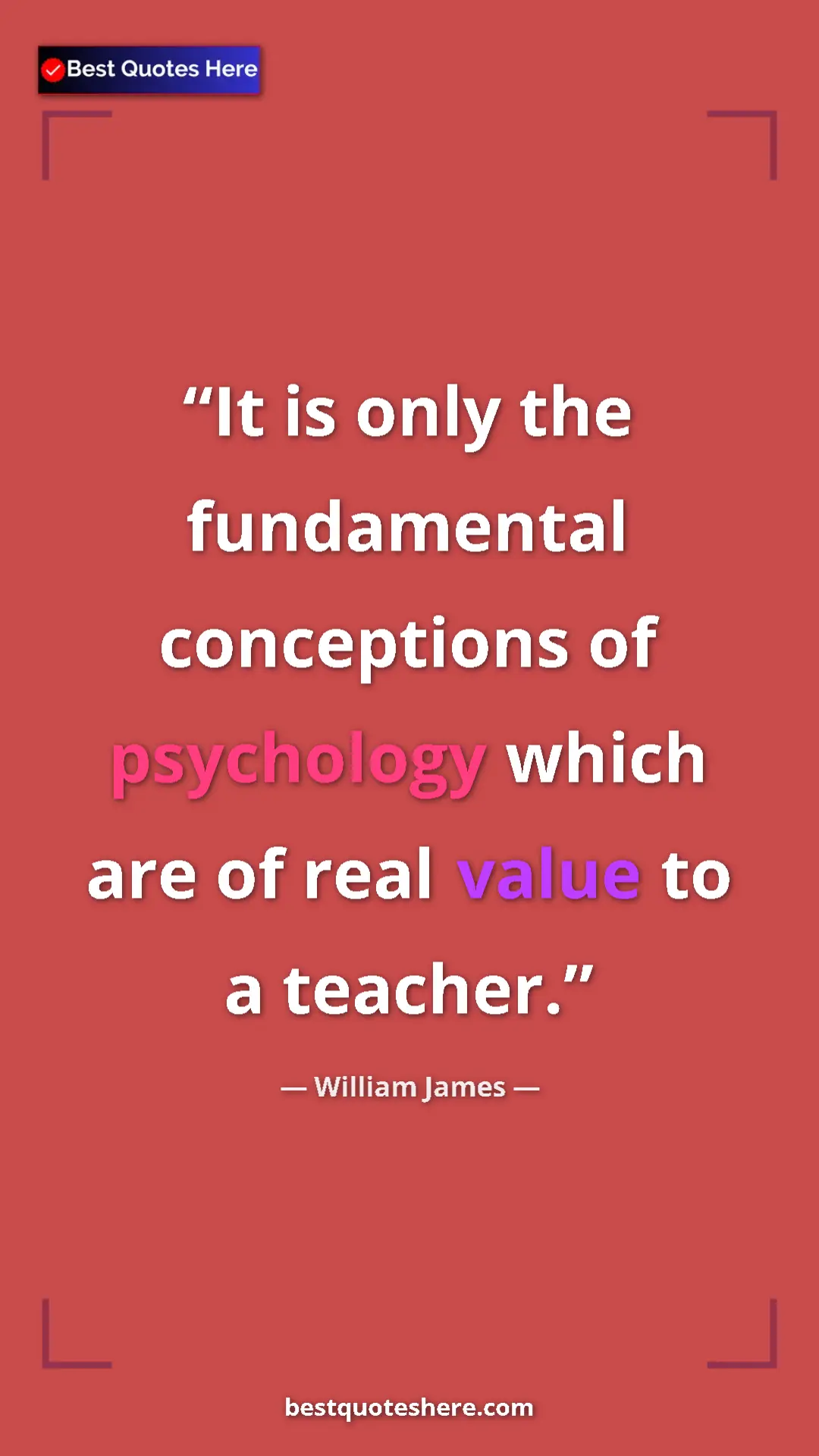 William James Quote Card: "It is only the fundamental conceptions of psychology which..." Pinterest quote poster by William James: "It is only the fundamental conceptions of psychology which..."