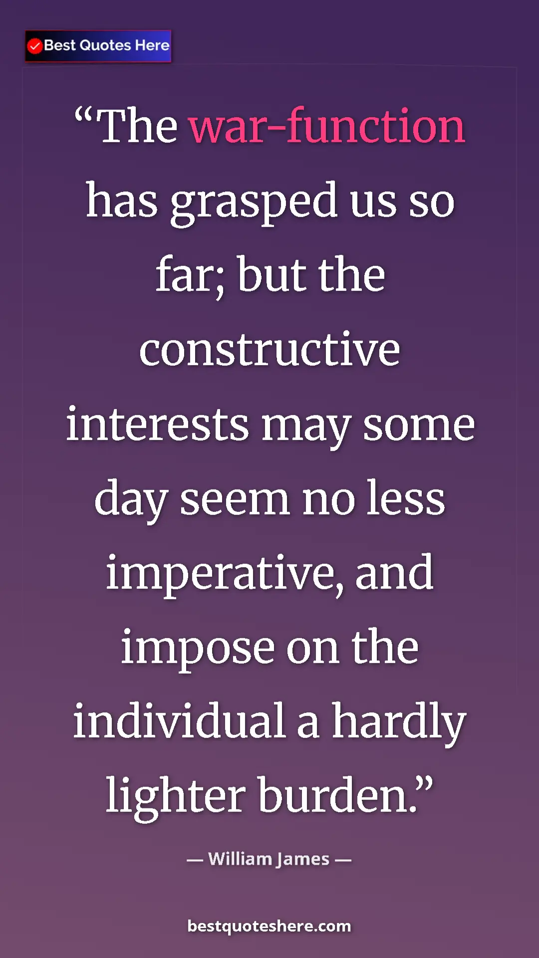 Pinterest quote poster by William James: "The war-function has grasped us so far; but the..."