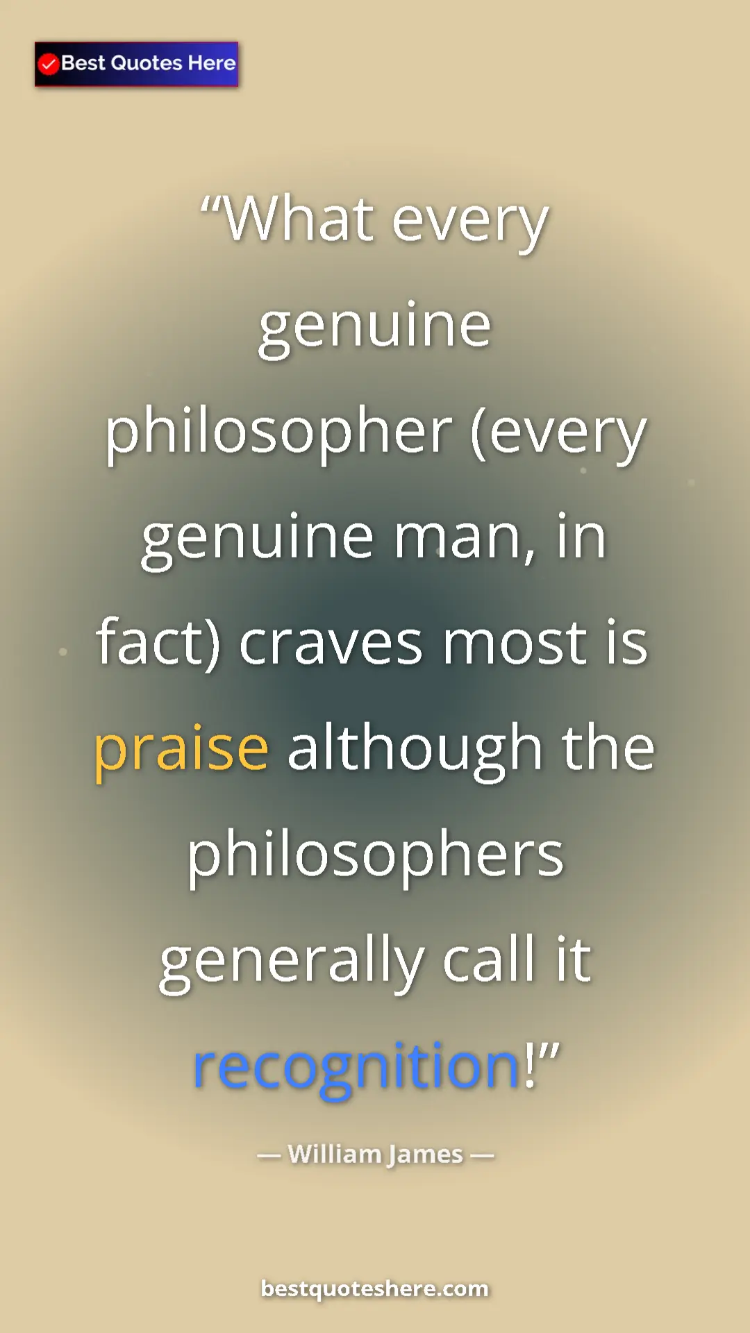 Pinterest quote poster by William James: "What every genuine philosopher (every genuine man, in fact)..."