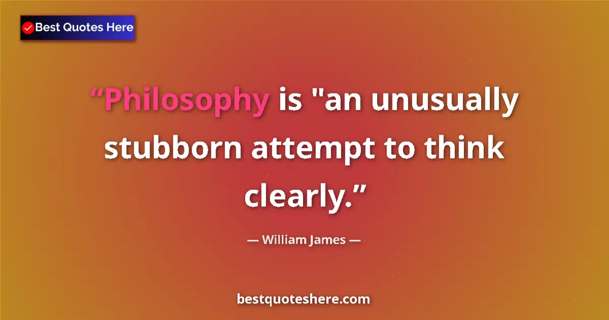 Image for the quote by William James: Philosophy is 