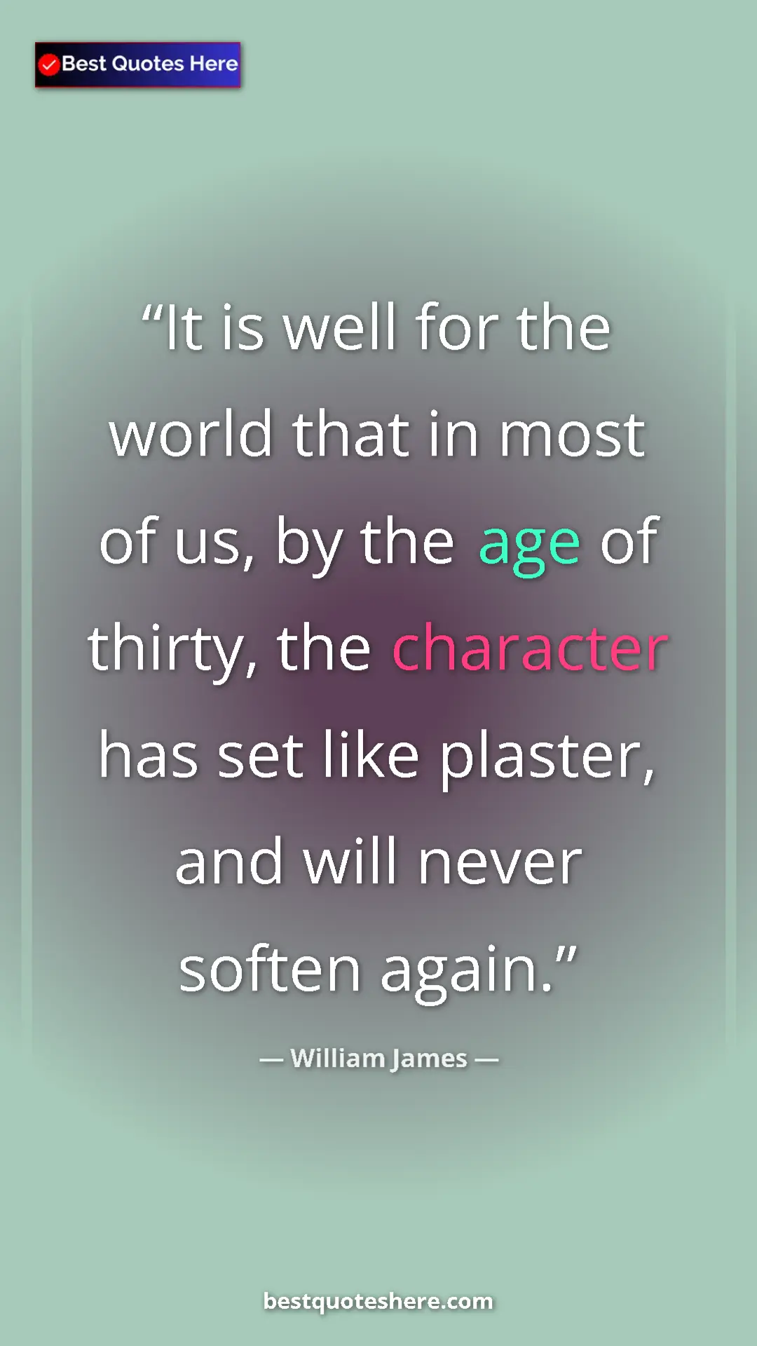 William James Quote Card: "It is well for the world that in most of us, by the age of t" Pinterest quote poster by William James: "It is well for the world that in most of us, by the age of t"