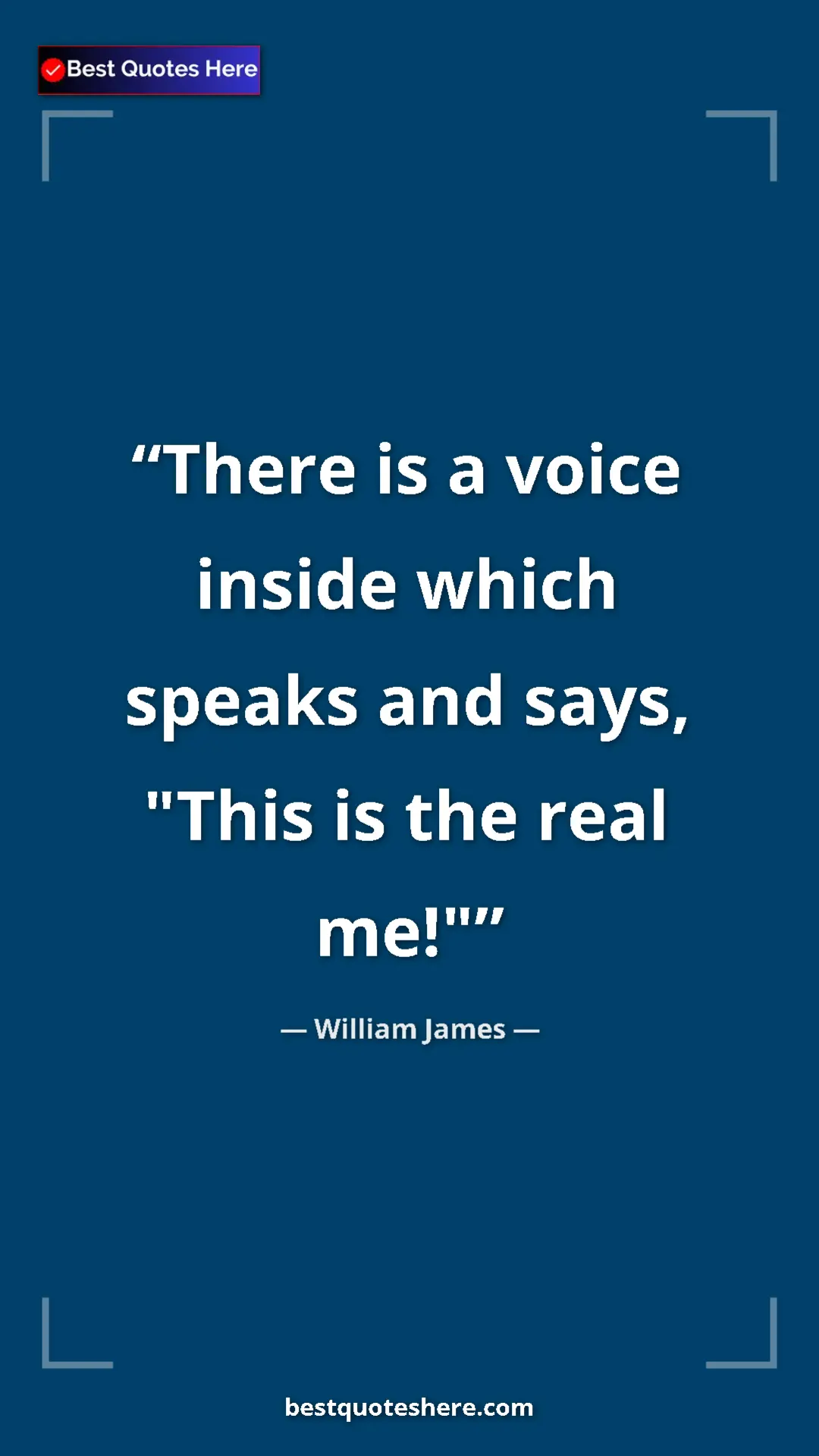 Pinterest quote poster by William James: "There is a voice inside which speaks and says, "This is the..."