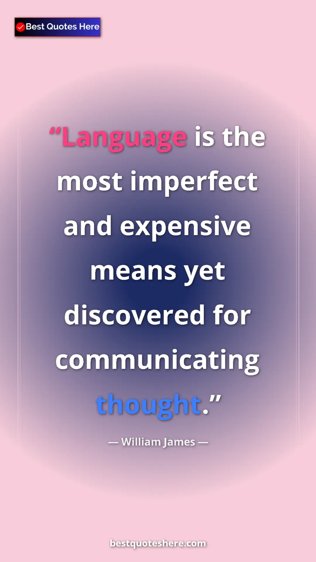 Pinterest quote poster by William James: "Language is the most imperfect and expensive means yet..."