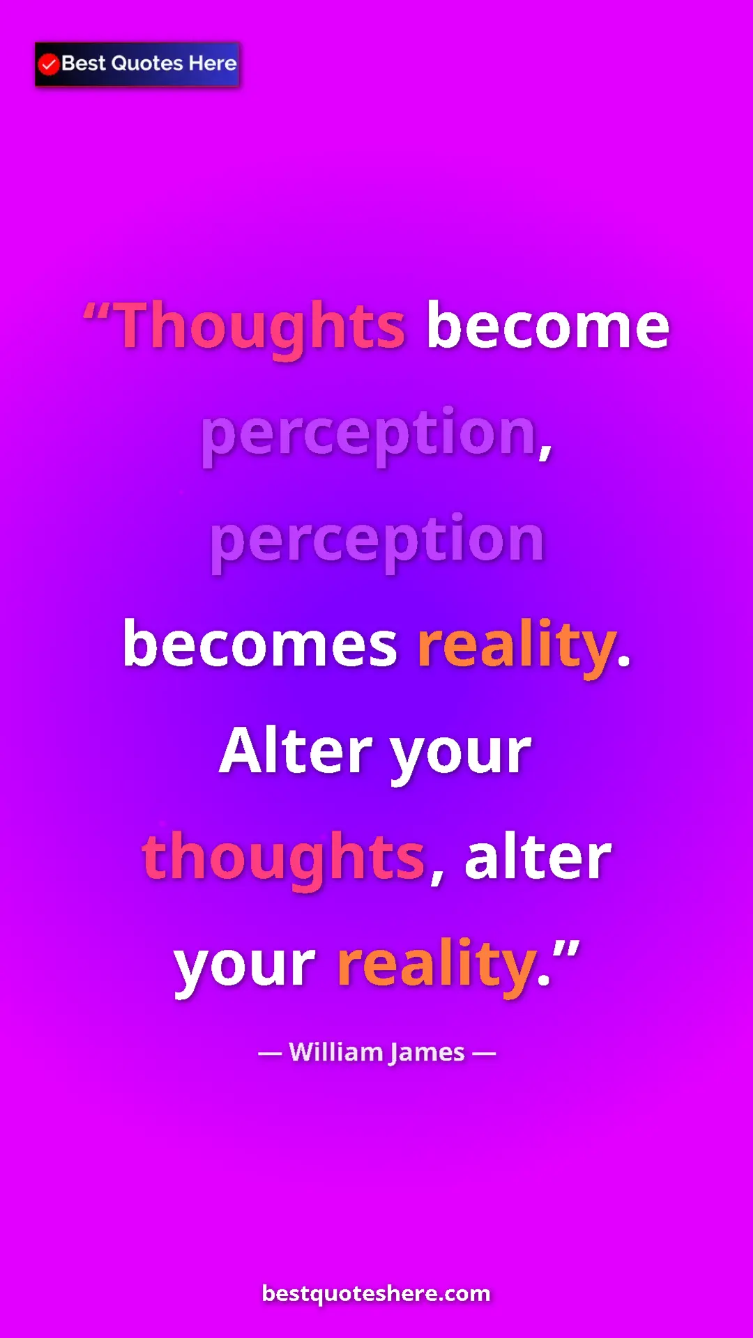 Pinterest quote poster by William James: "Thoughts become perception, perception becomes reality...."