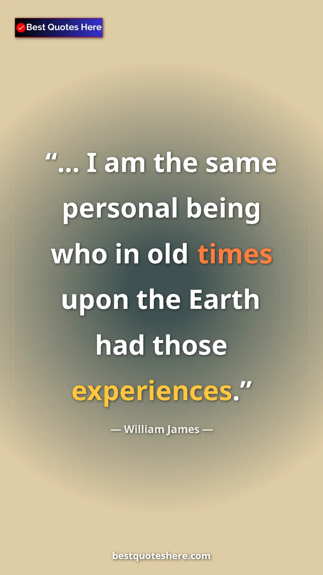 Pinterest quote poster by William James: "... I am the same personal being who in old times upon the..."