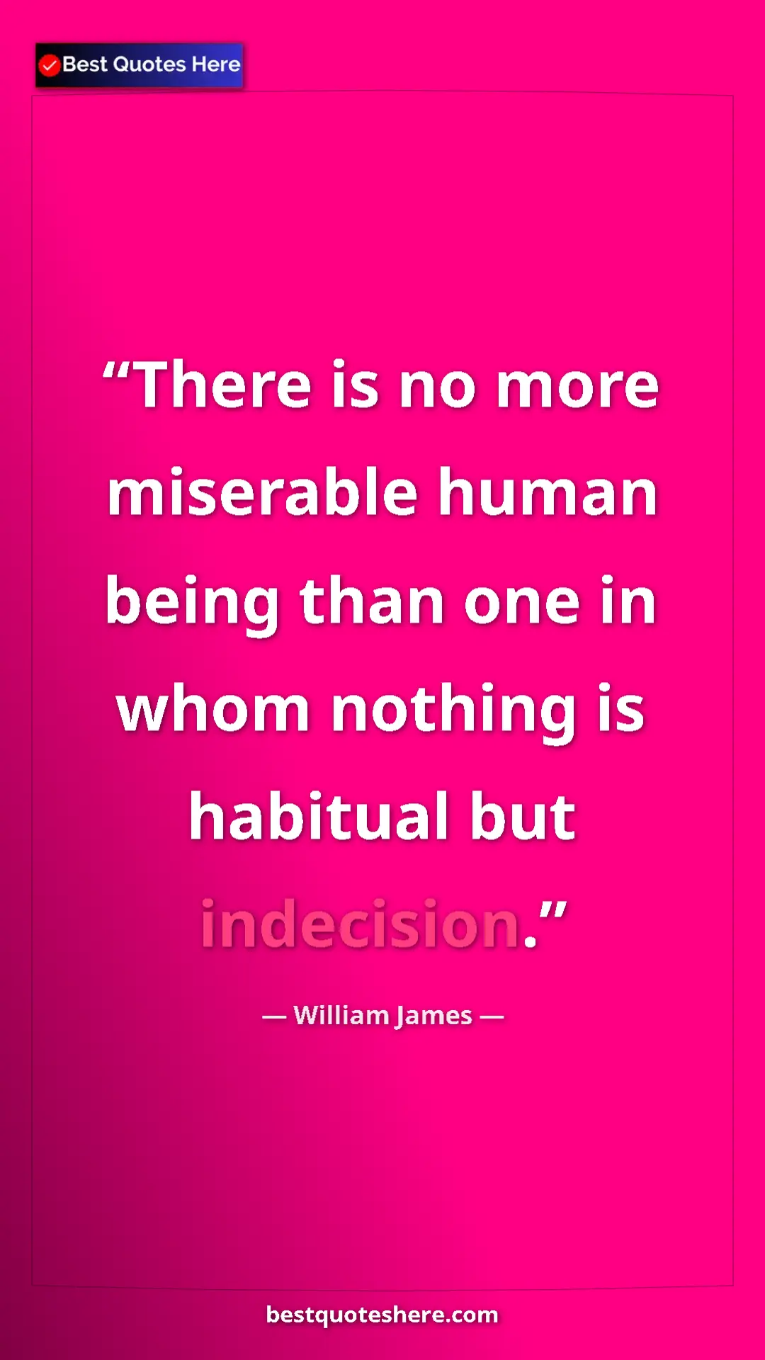 Pinterest quote poster by William James: "There is no more miserable human being than one in whom..."