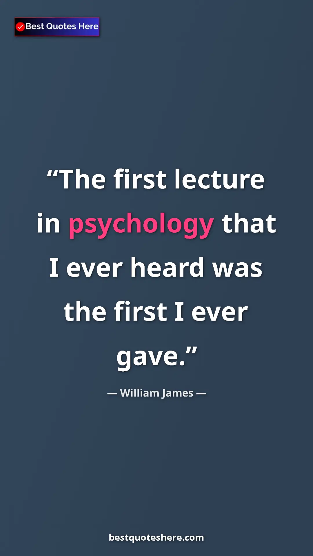 Pinterest quote poster by William James: "The first lecture in psychology that I ever heard was the..."