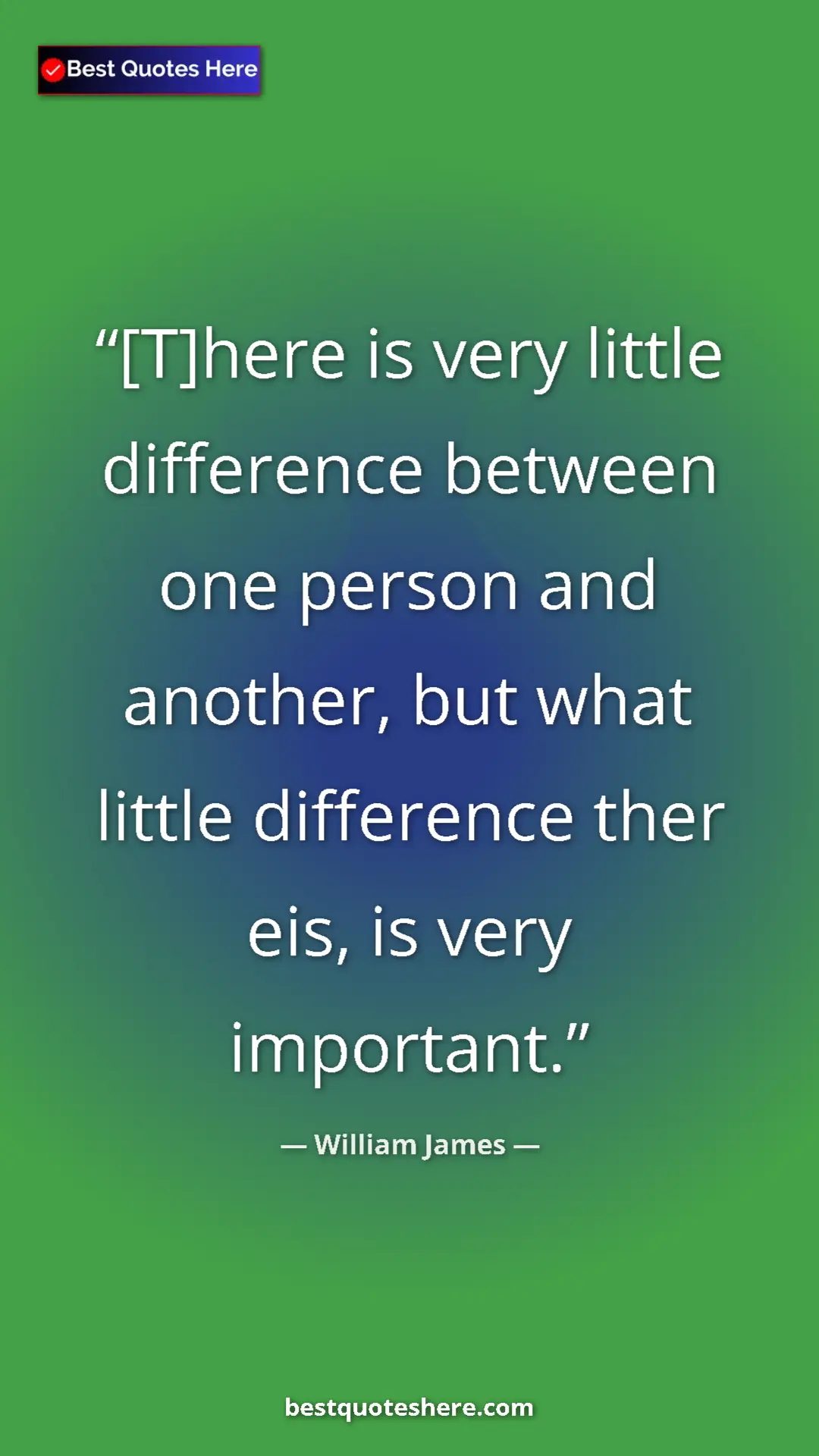 Pinterest quote poster by William James: "[T]here is very little difference between one person and..."