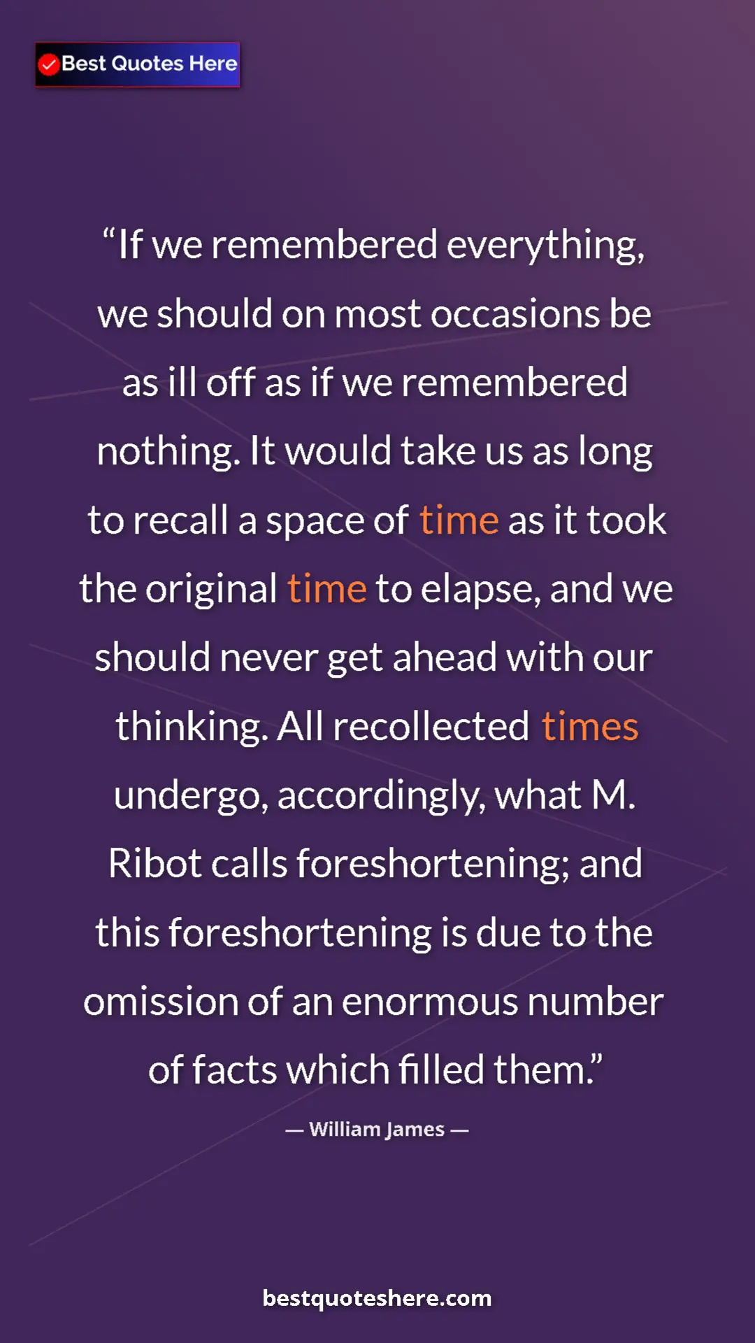 William James Quote Card: "If we remembered everything, we should on most occasions be..." Pinterest quote poster by William James: "If we remembered everything, we should on most occasions be..."