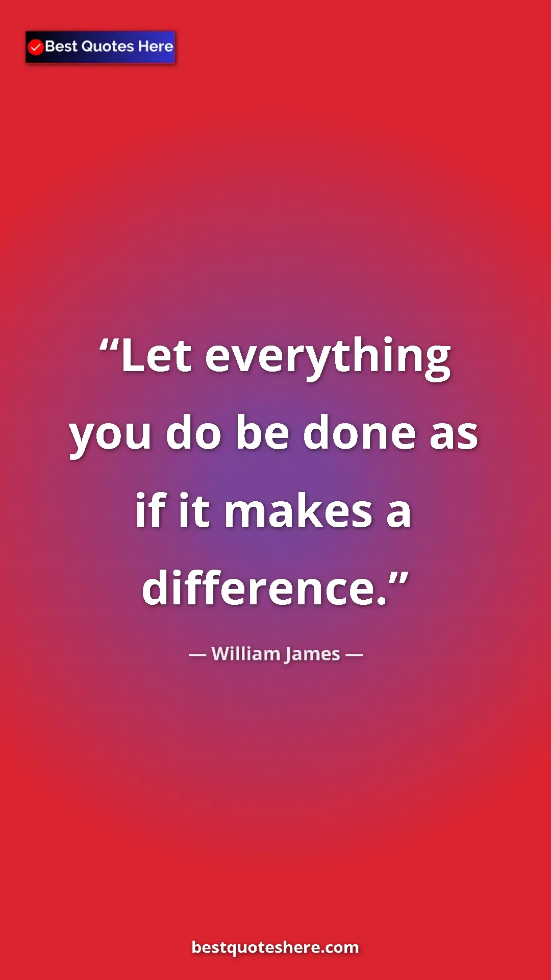 Pinterest quote poster by William James: "Let everything you do be done as if it makes a difference."