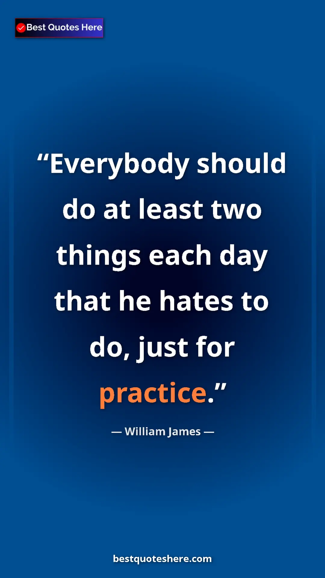 Pinterest quote poster by William James: "Everybody should do at least two things each day that he..."