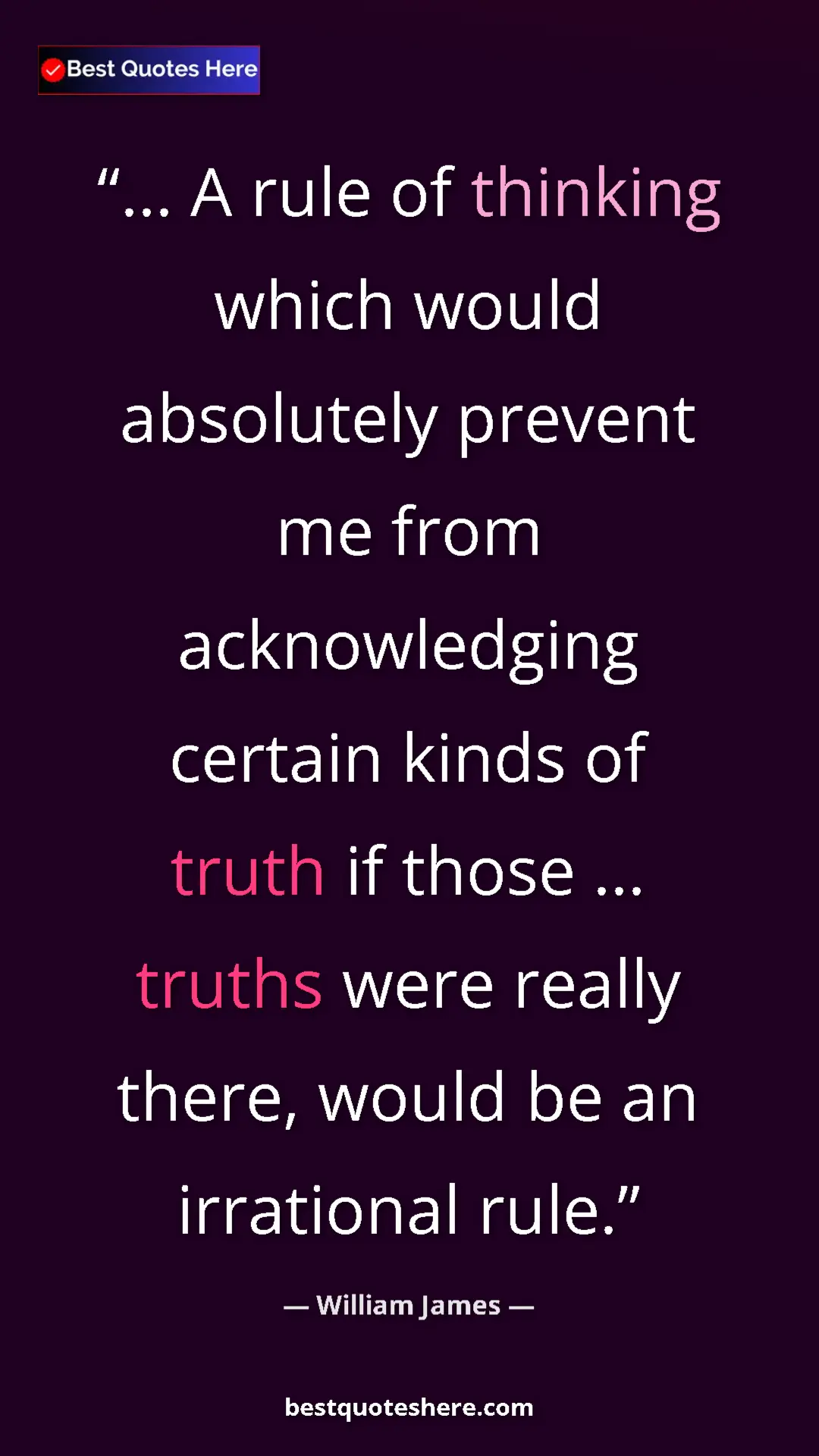 Pinterest quote poster by William James: "... A rule of thinking which would absolutely prevent me..."