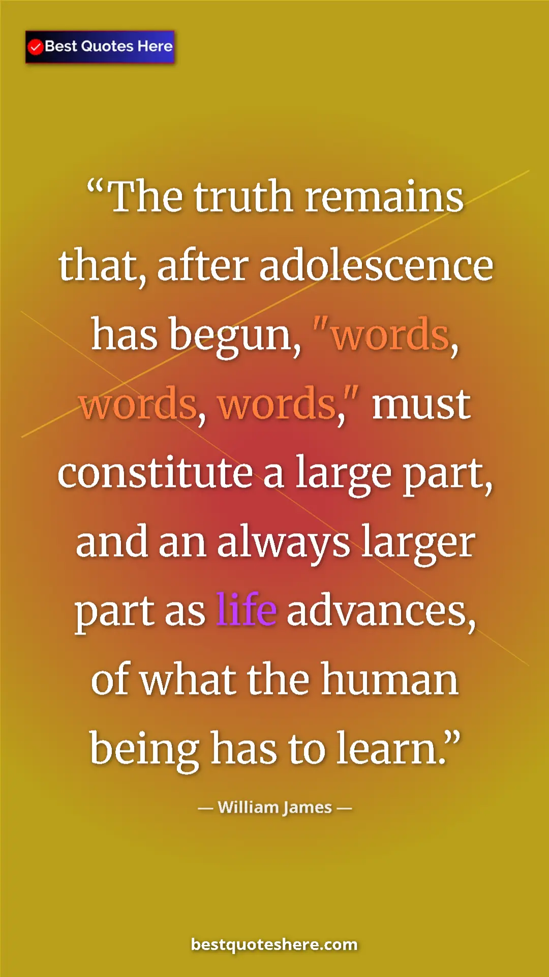 Pinterest quote poster by William James: "The truth remains that, after adolescence has begun,..."