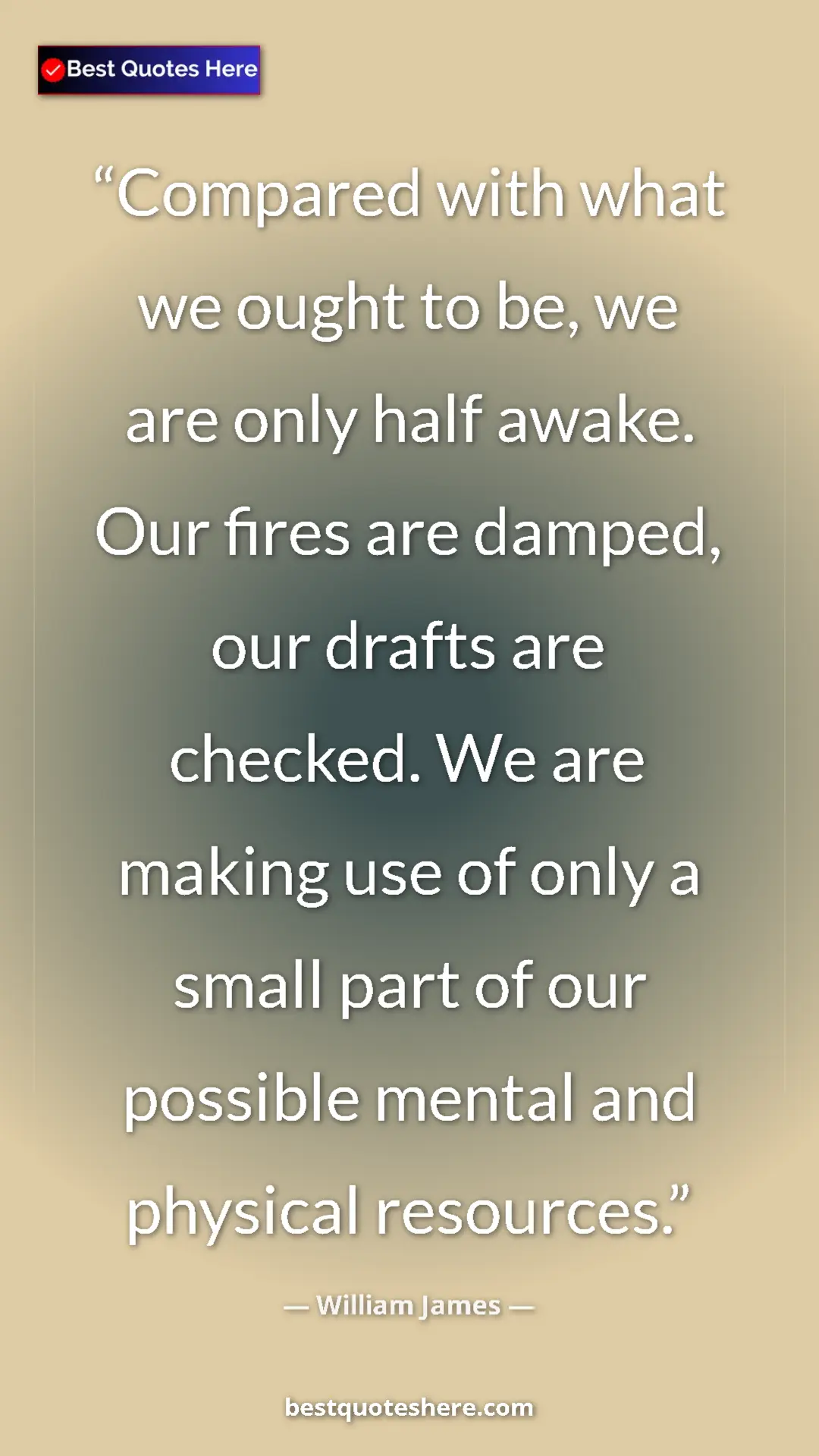 Pinterest quote poster by William James: "Compared with what we ought to be, we are only half awake...."
