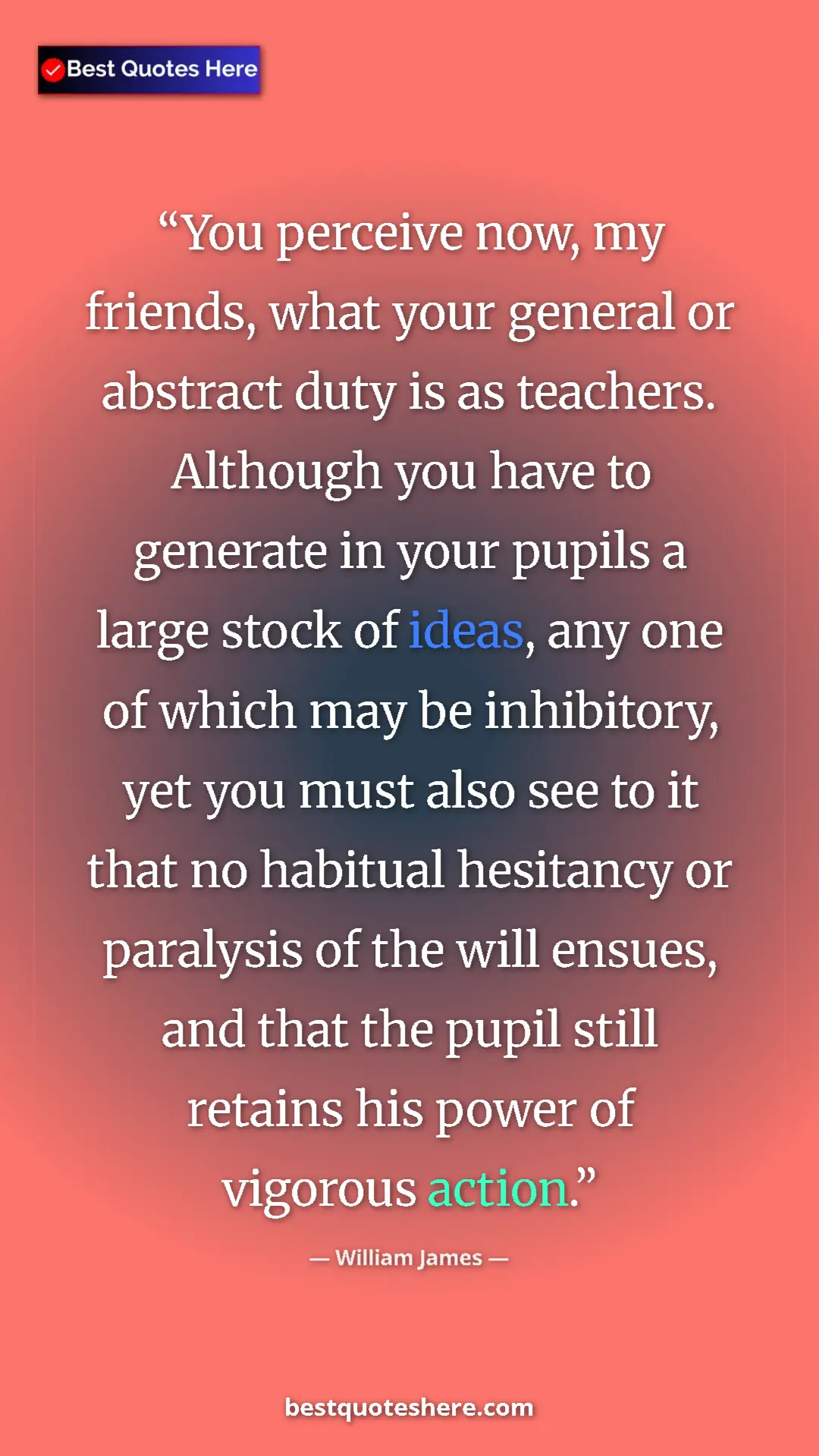 William James Quote Card: "You perceive now, my friends, what your general or abstract..." Pinterest quote poster by William James: "You perceive now, my friends, what your general or abstract..."