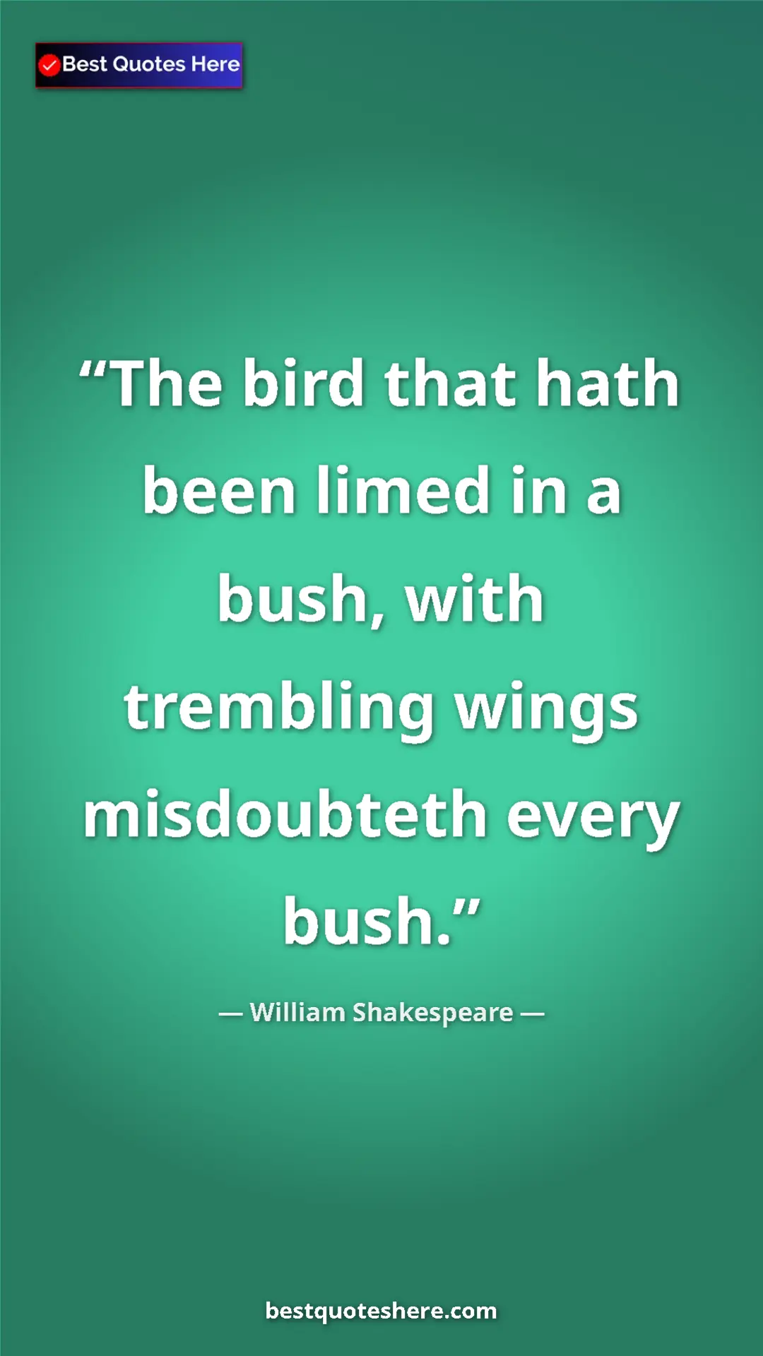 Pinterest quote poster by William Shakespeare: "The bird that hath been limed in a bush, with trembling..."