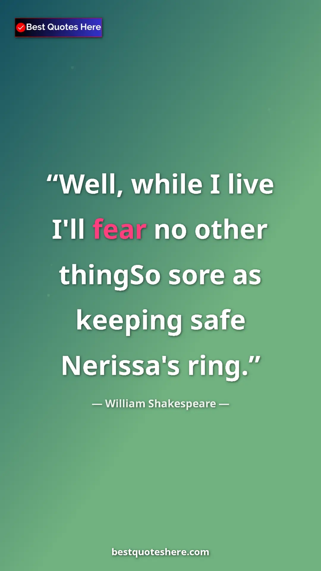 Pinterest quote poster by William Shakespeare: "Well, while I live I'll fear no other thingSo sore as..."