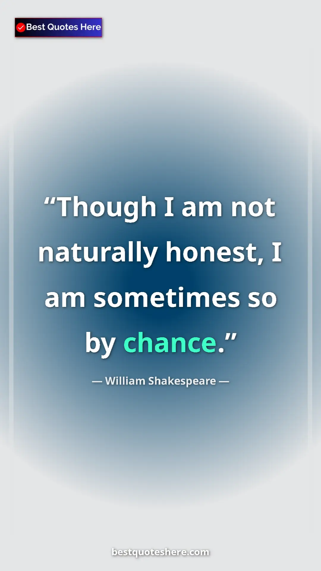 Pinterest quote poster by William Shakespeare: "Though I am not naturally honest, I am sometimes so by..."