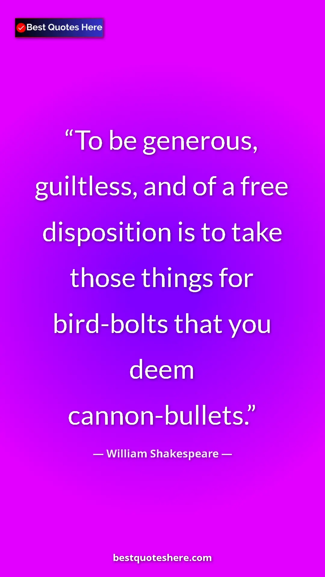 Pinterest quote poster by William Shakespeare: "To be generous, guiltless, and of a free disposition is to..."